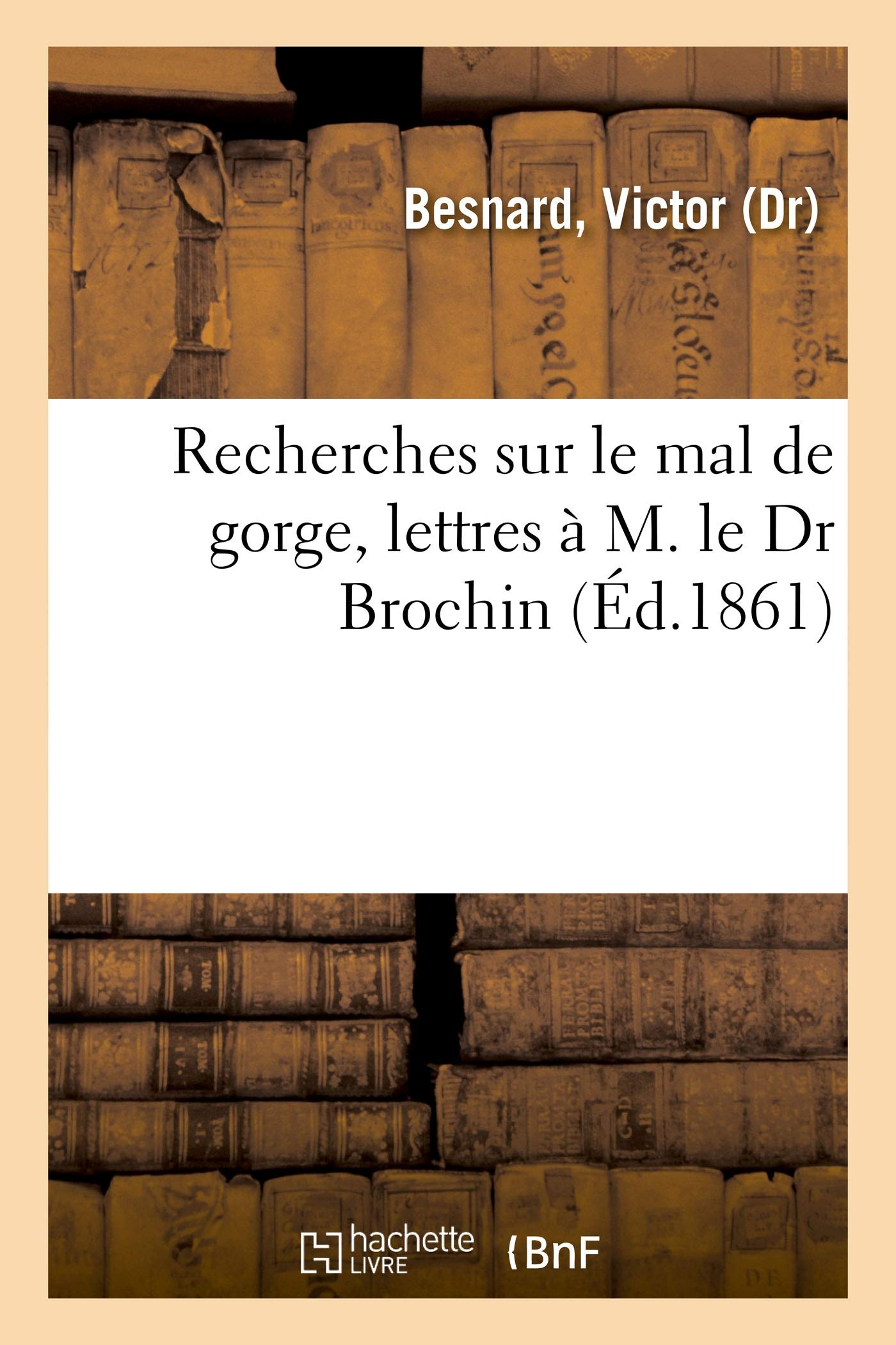 Recherches sur le mal de gorge, lettres à M. le Dr Brochin book