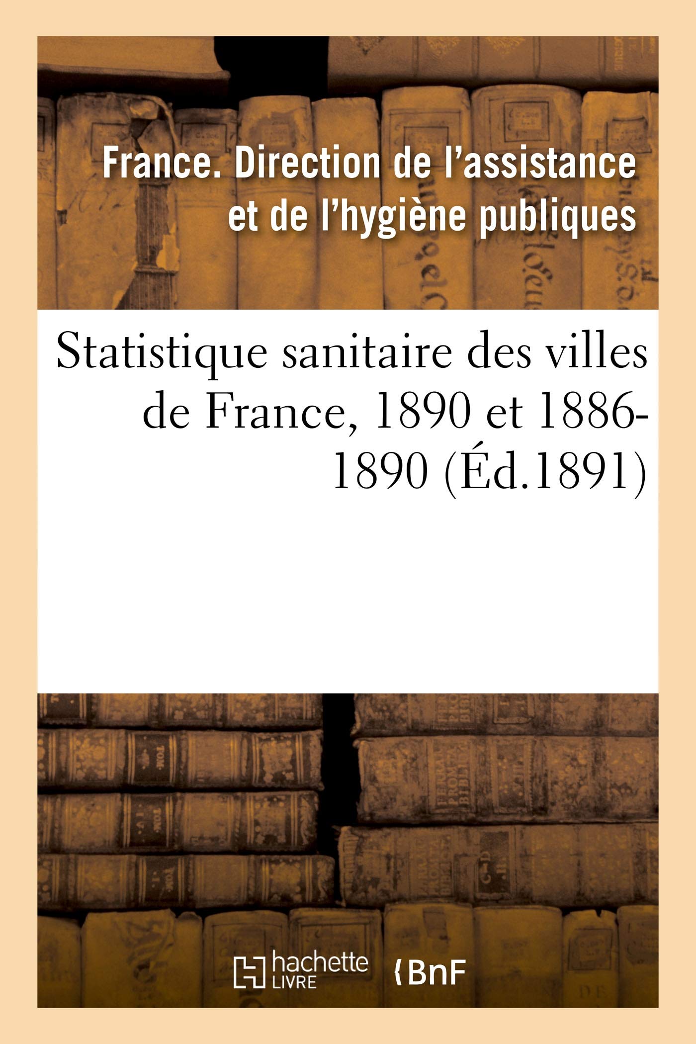 Statistique sanitaire des villes de France, 1890 et 1886-1890. Mortalité générale book