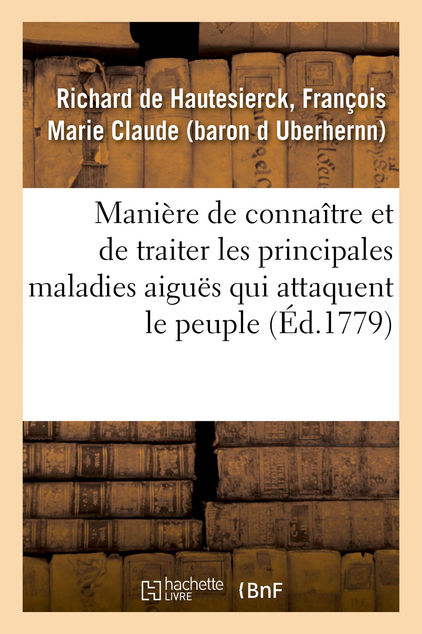 Manière de connaître et de traiter les principales maladies aiguës qui attaquent le peuple book