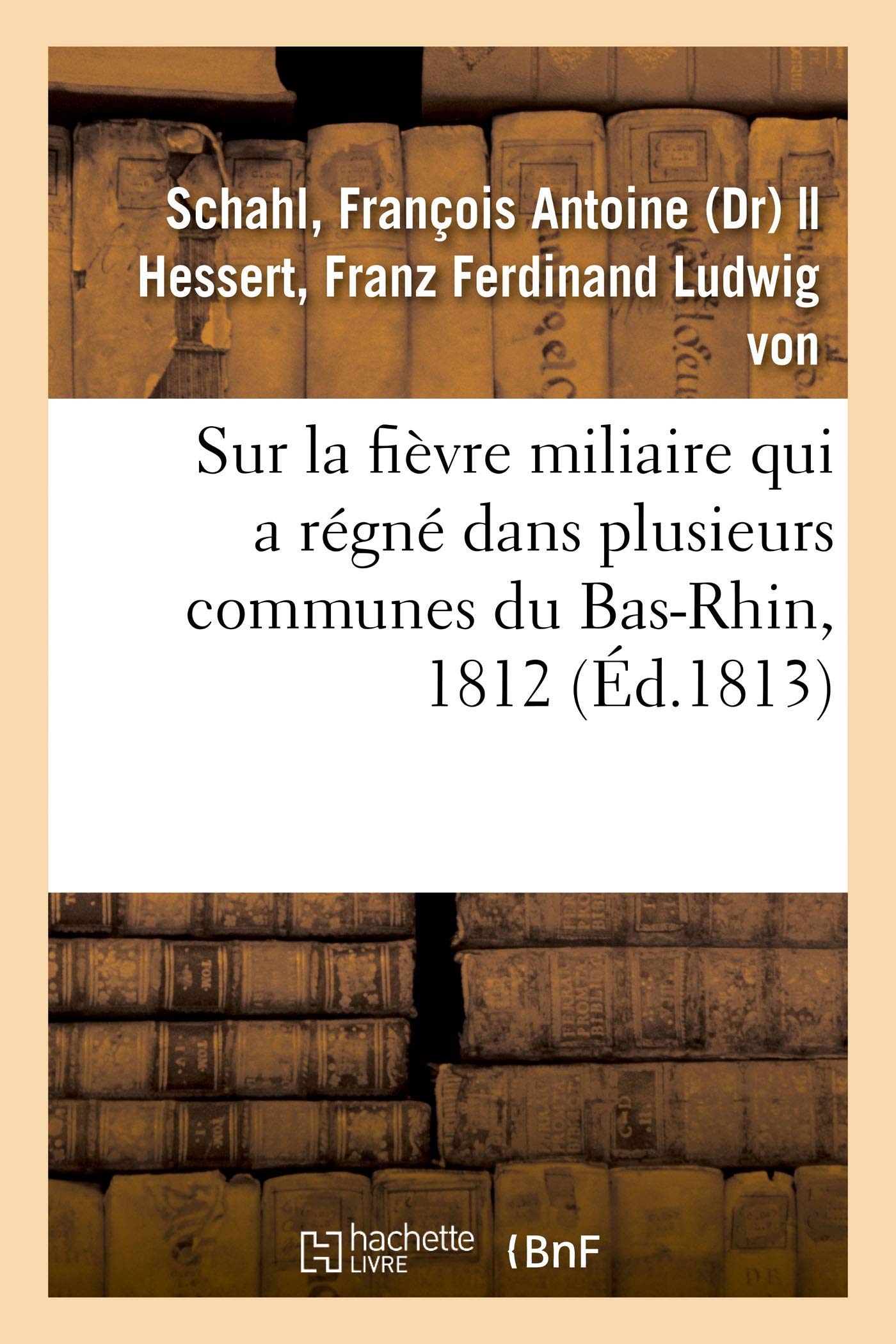 Précis historique et pratique sur la fièvre miliaire: qui a régné dans plusieurs communes du Bas-Rhin, 1812 book
