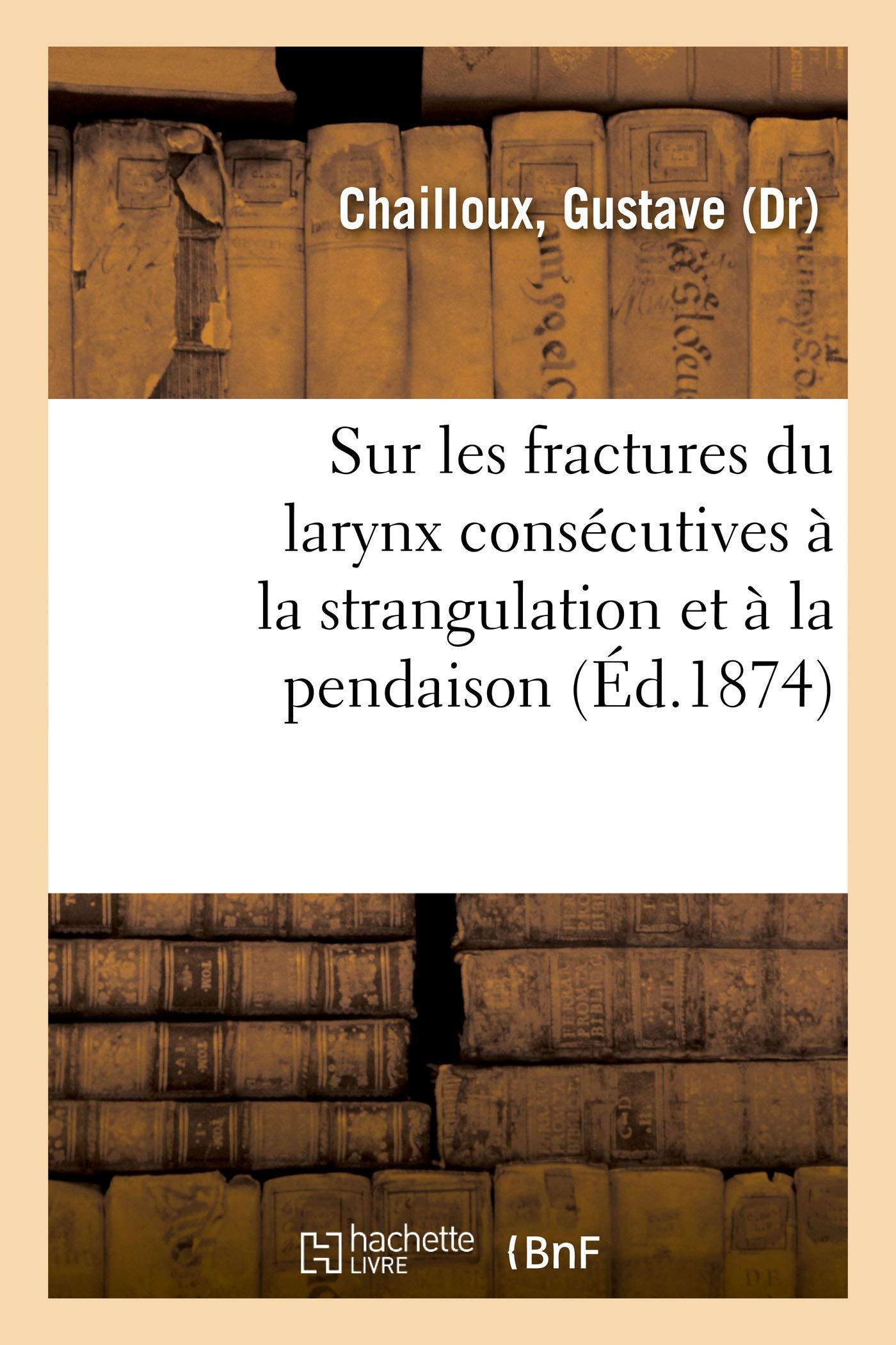 Quelques considérations sur les fractures du larynx consécutives à la strangulation book