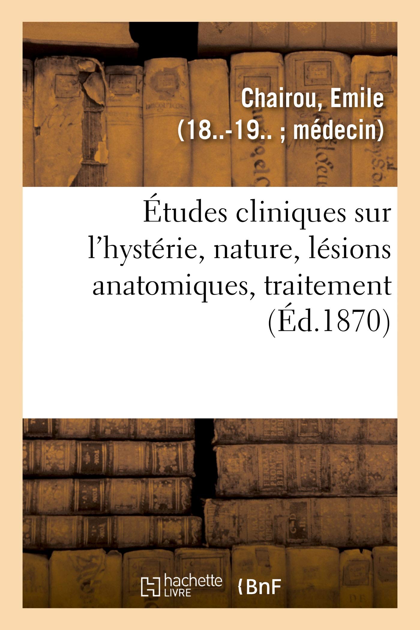 Études cliniques sur l'hystérie, nature, lésions anatomiques, traitement book