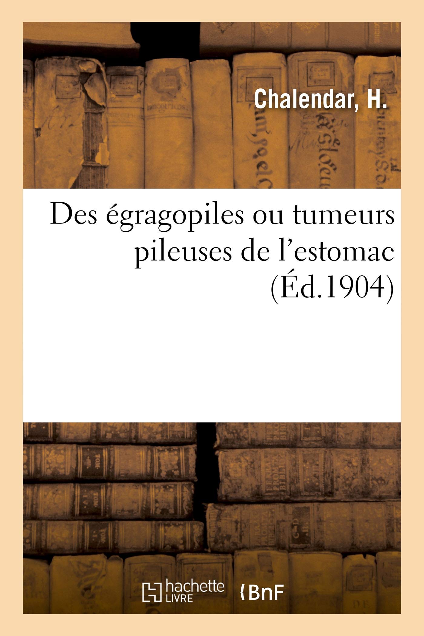 Des égragopiles ou tumeurs pileuses de l'estomac book