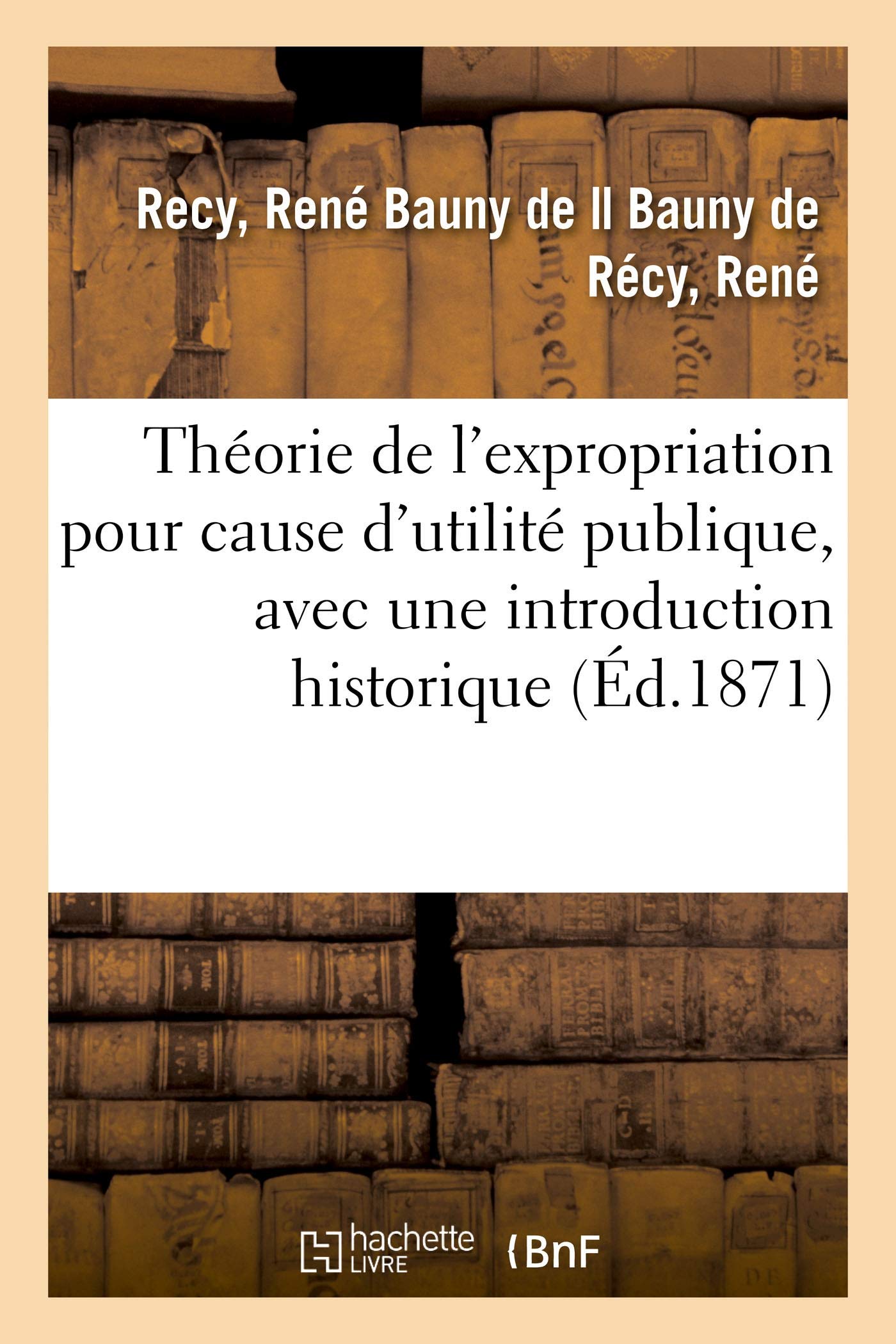 Théorie de l'expropriation pour cause d'utilité publique, avec une introduction historique book