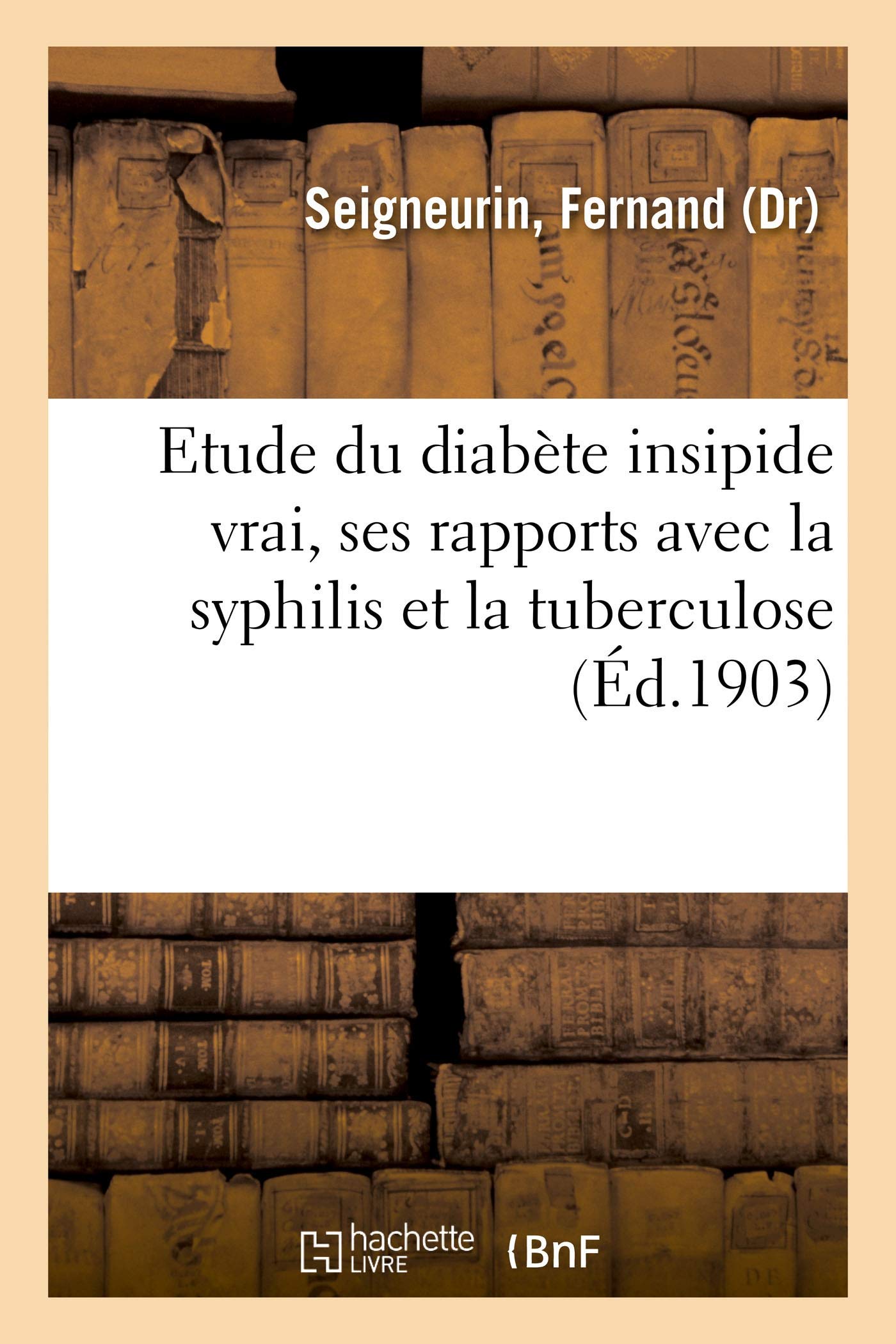 Contribution à l'étude du diabète insipide vrai, ses rapports avec la syphilis et la tuberculose book