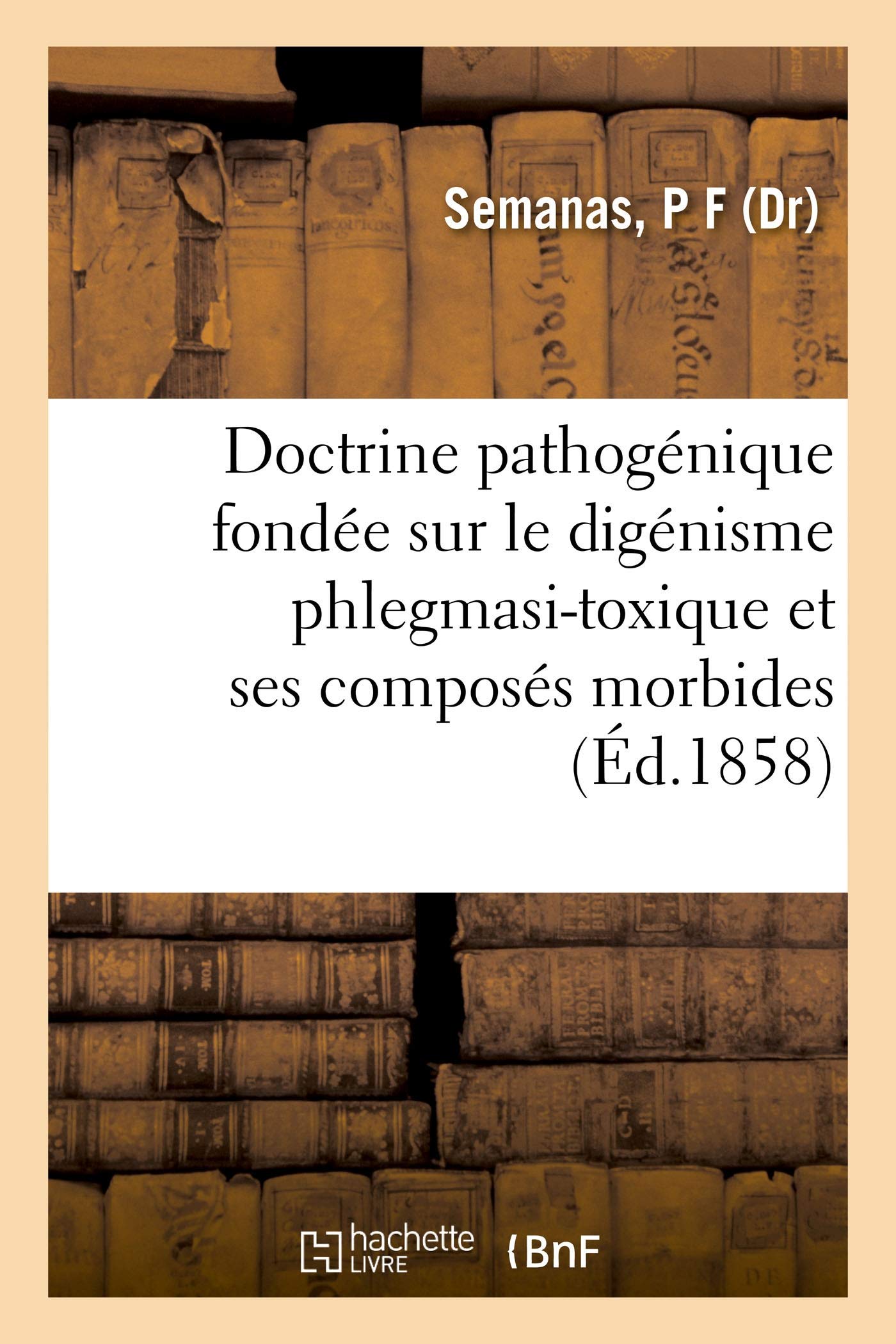 Doctrine pathogénique fondée sur le digénisme phlegmasi-toxique et ses composés morbides book