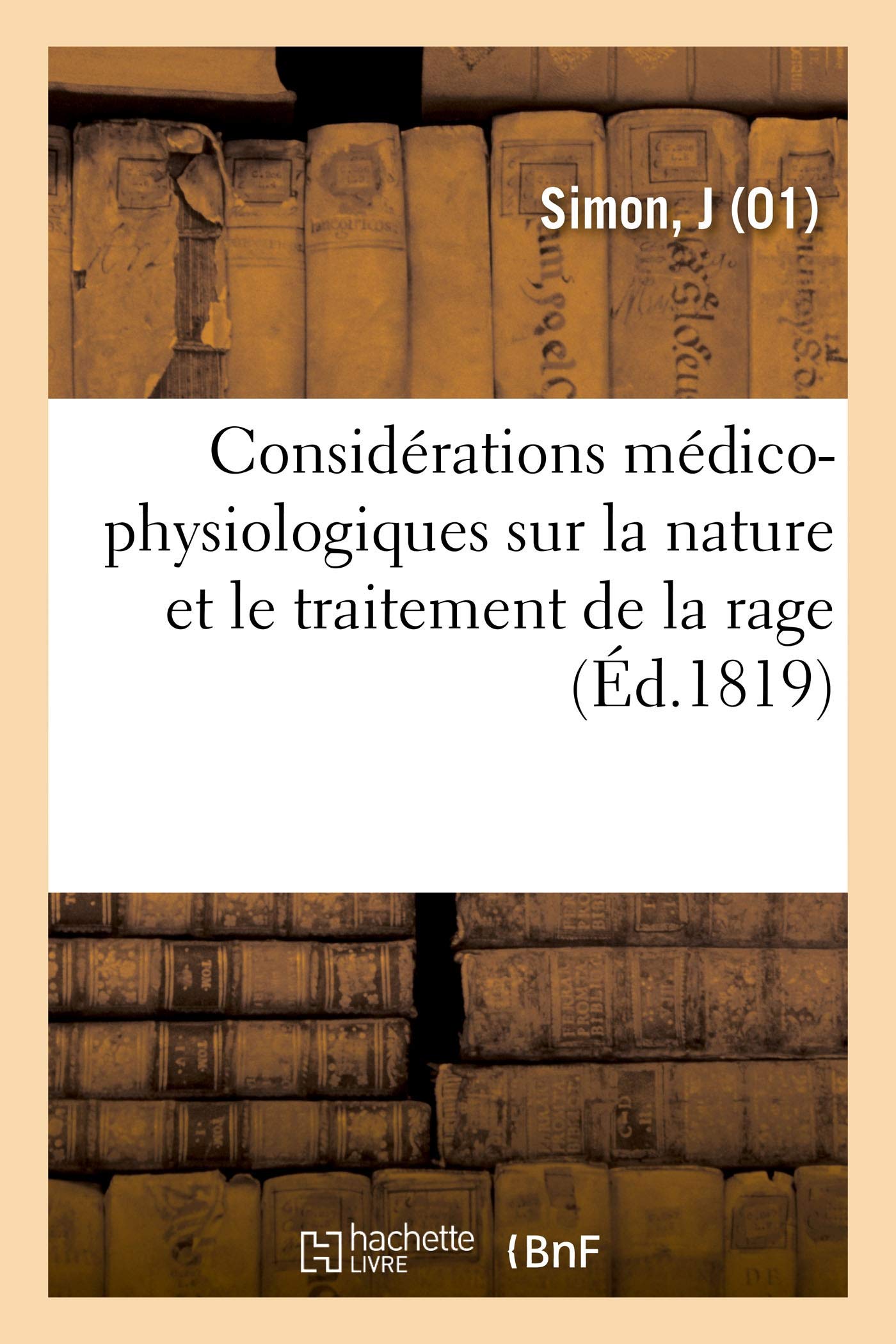 Considérations médico-physiologiques sur la nature et le traitement de la rage book