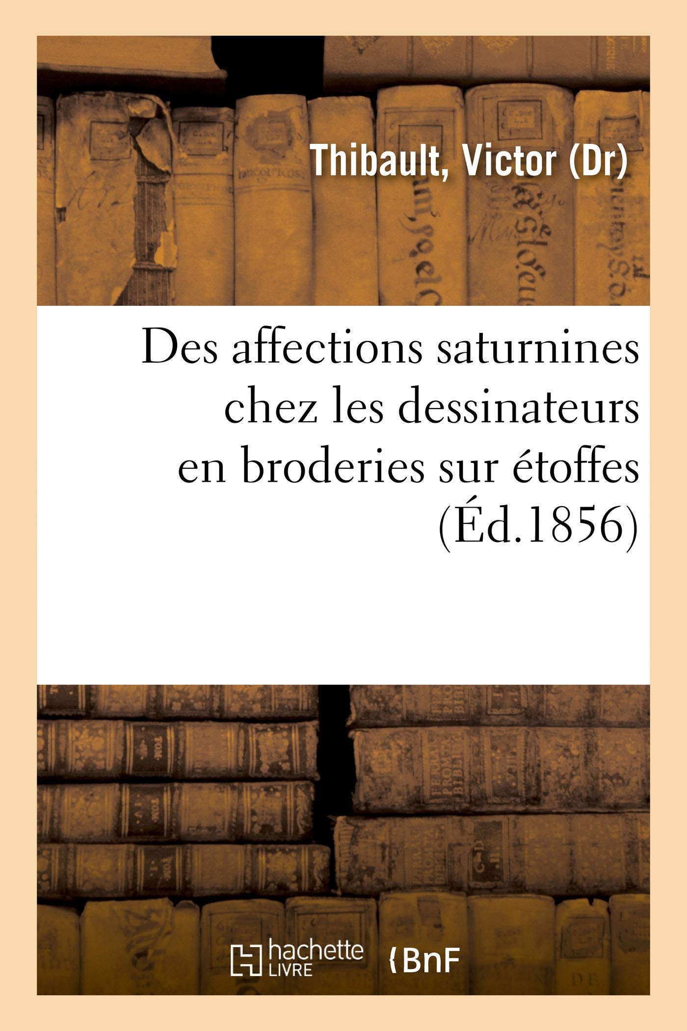 Note sur le développement des affections saturnines chez les dessinateurs en broderies sur étoffes: les ouvrières en dentelles book
