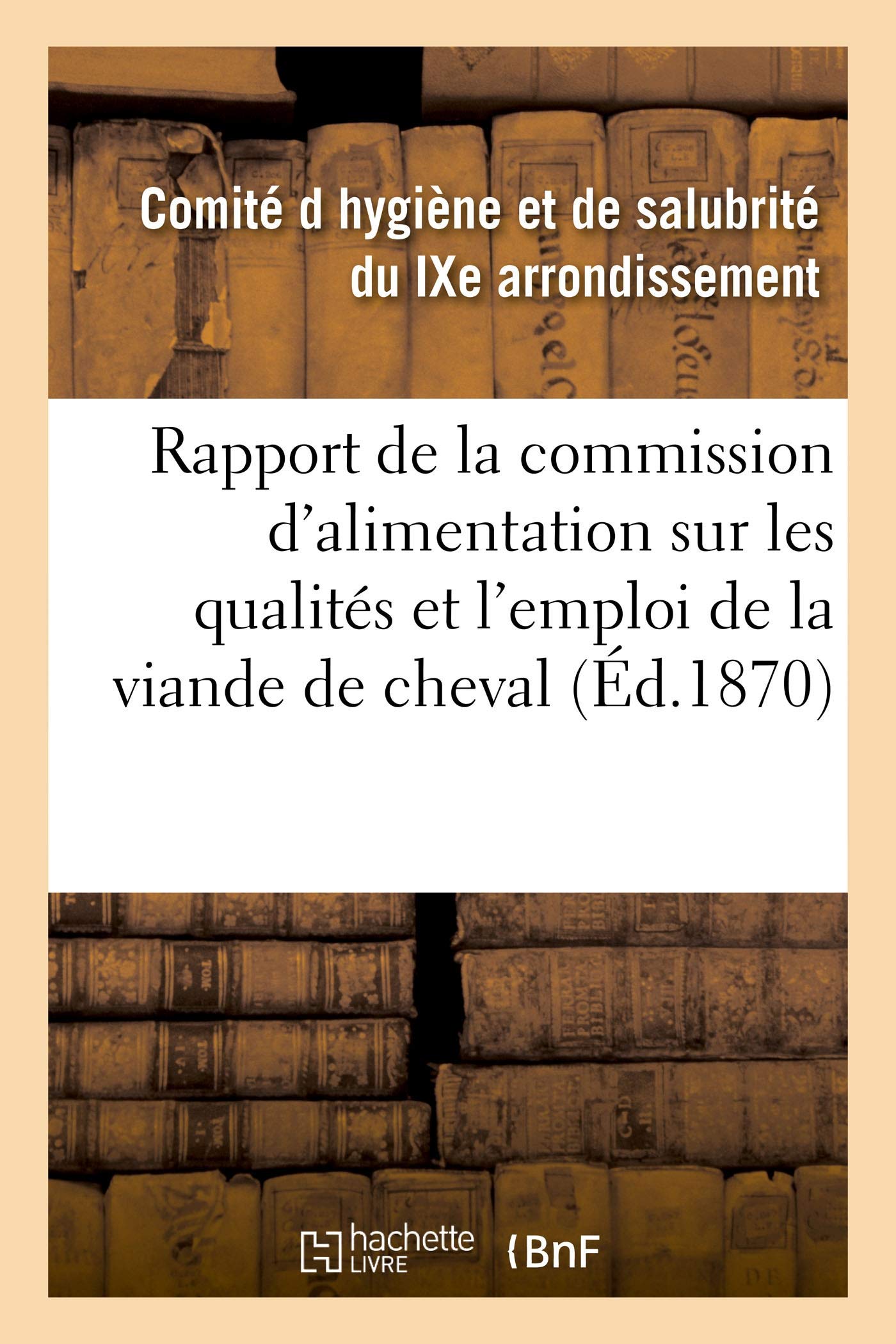 Rapport de la commission d'alimentation sur les qualités et l'emploi de la viande de cheval book
