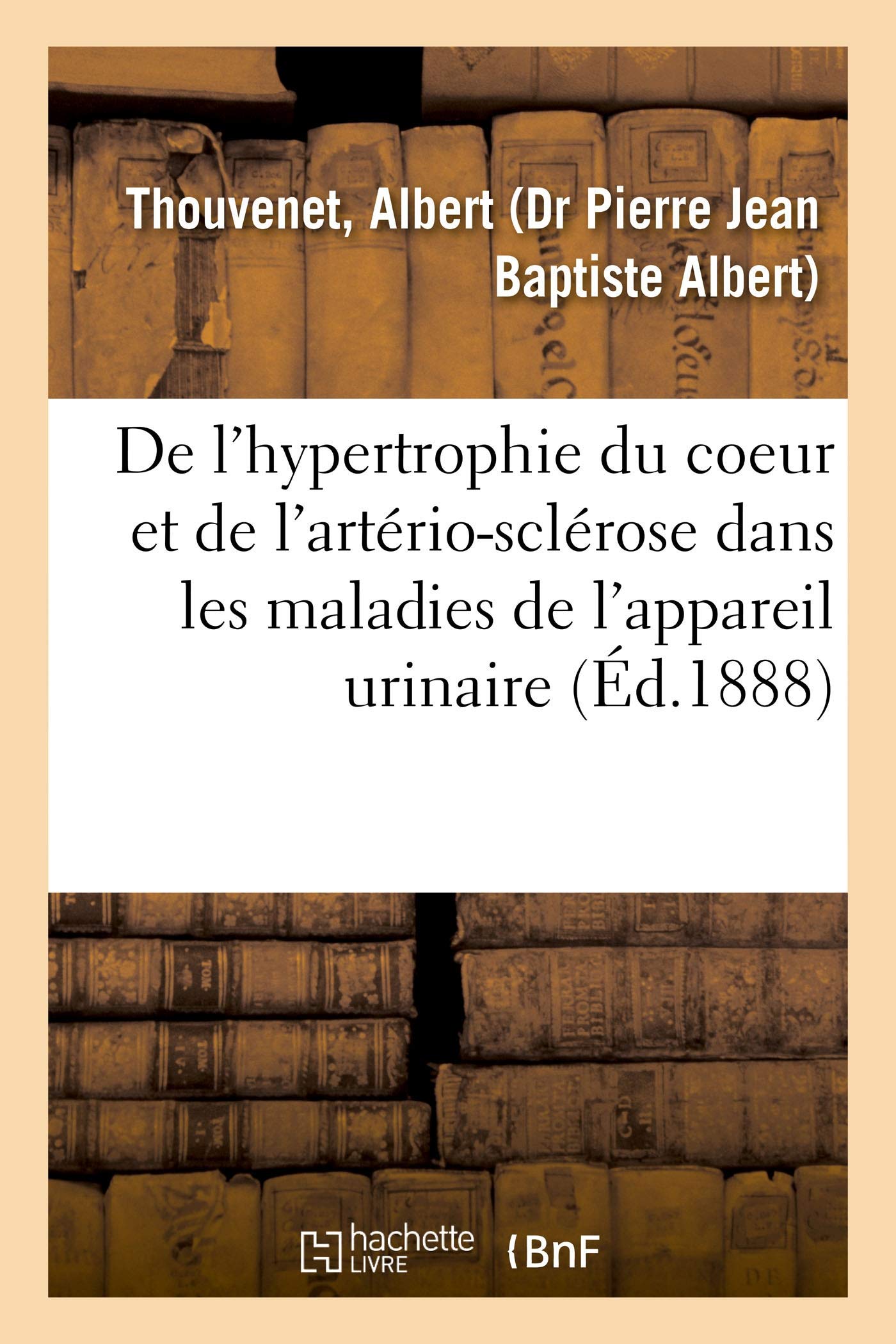 Contribution à l'étude de l'hypertrophie du coeur et de l'artério-sclérose: dans les maladies de l'appareil urinaire book