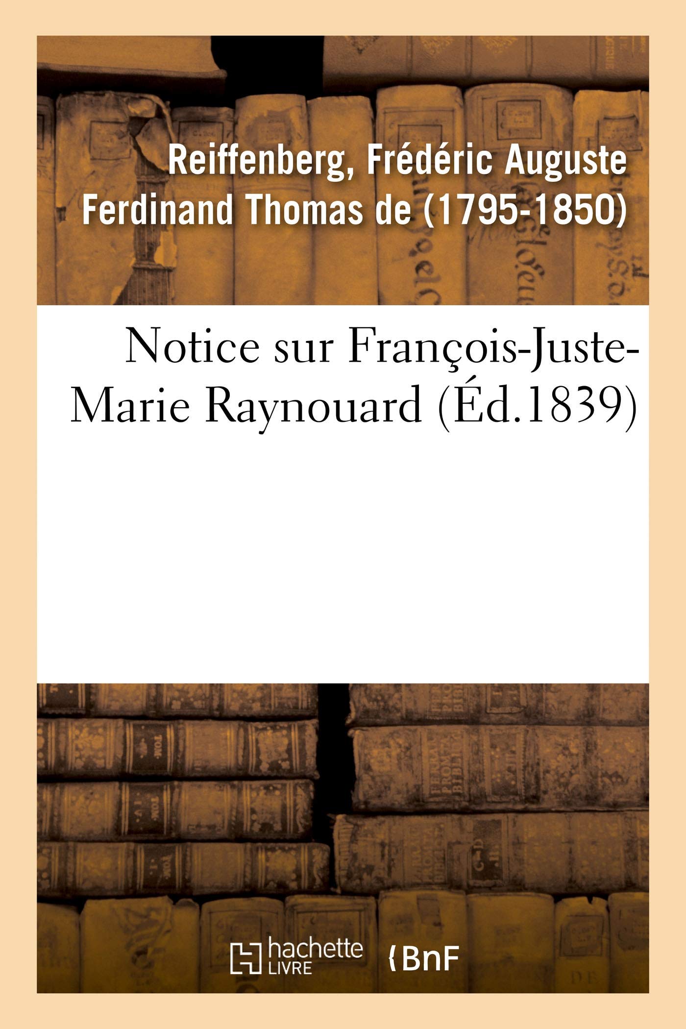 Notice sur François-Juste-Marie Raynouard book