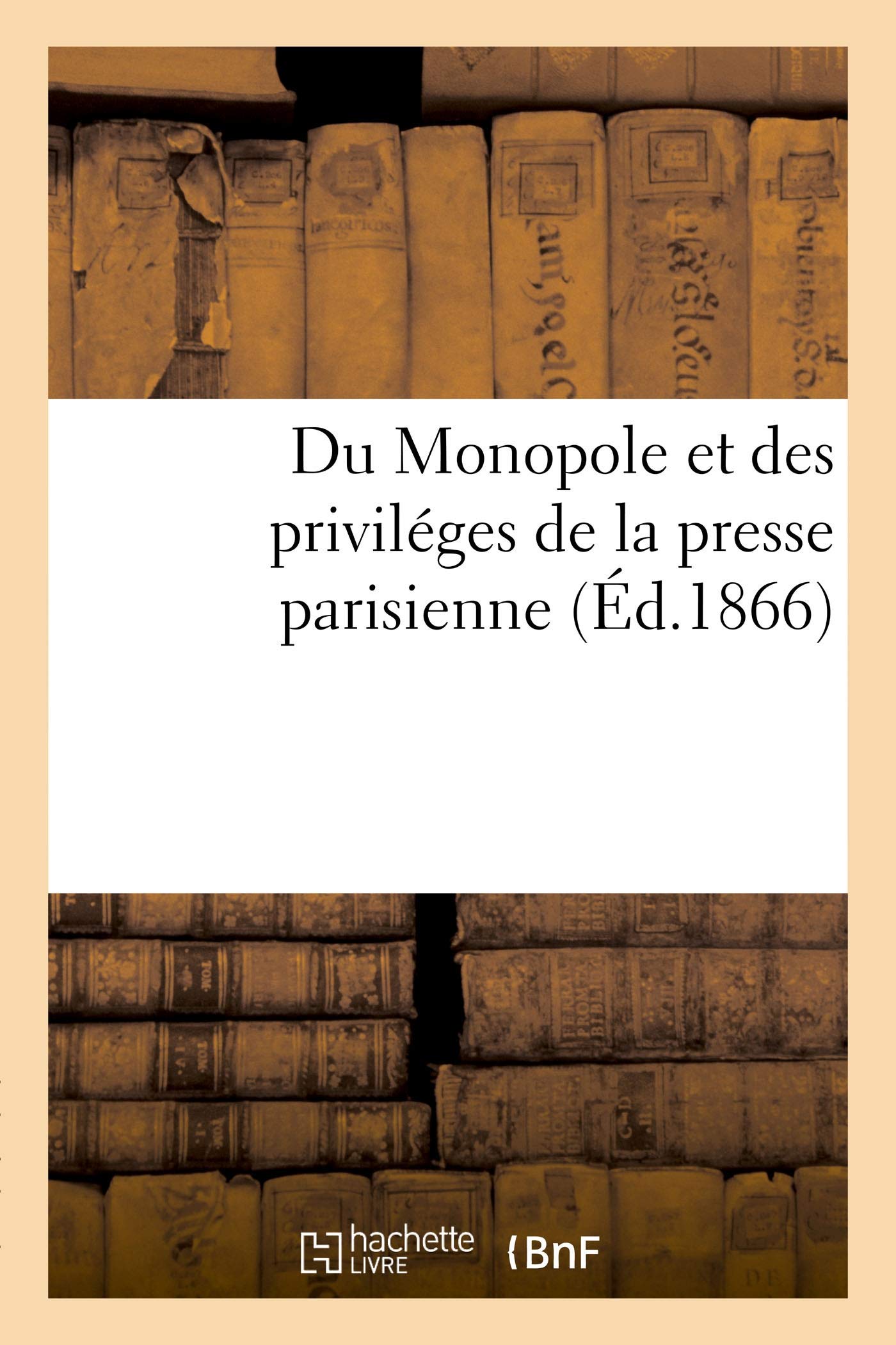 Du Monopole et des priviléges de la presse parisienne book