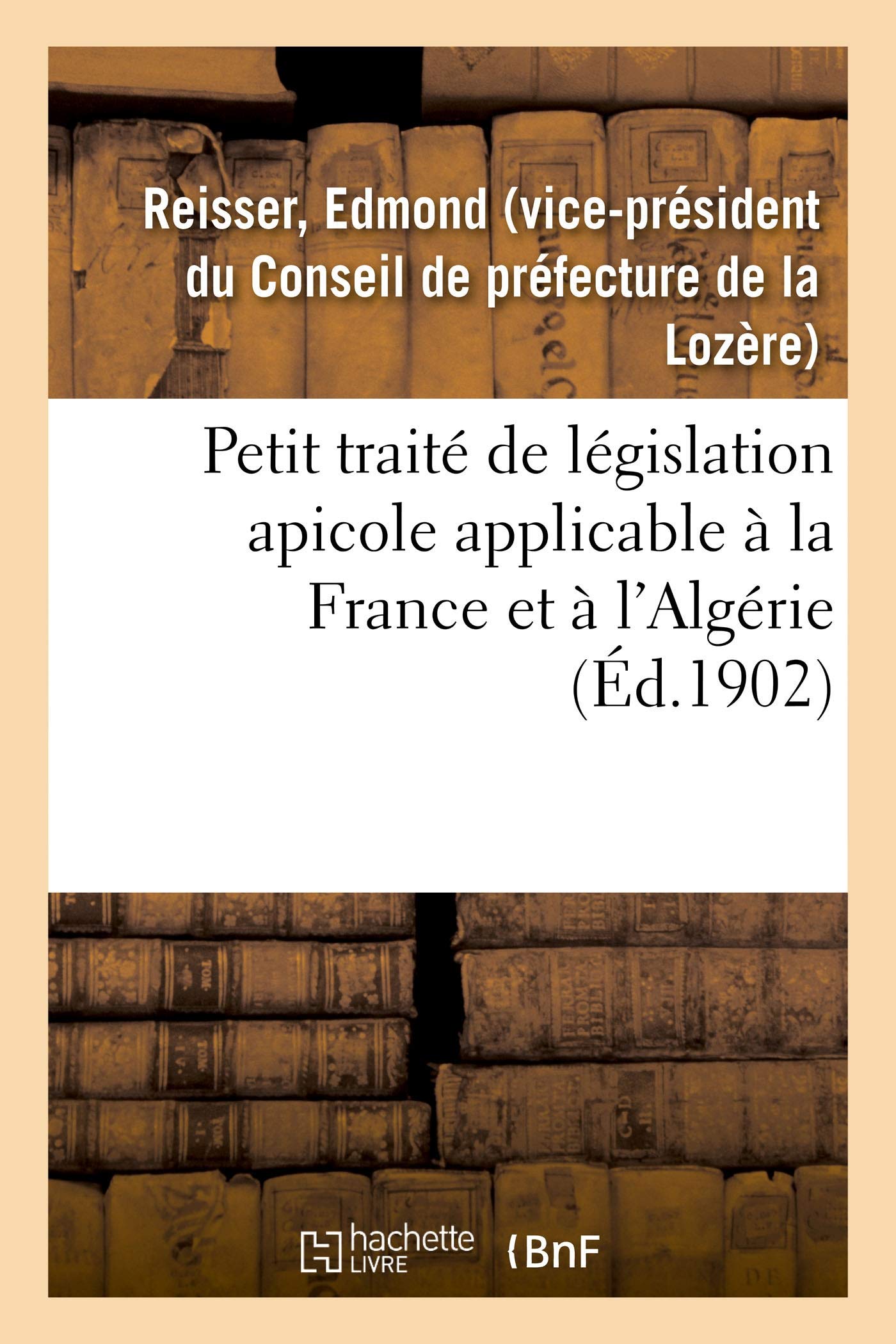 Petit traité de législation apicole applicable à la France et à l'Algérie book