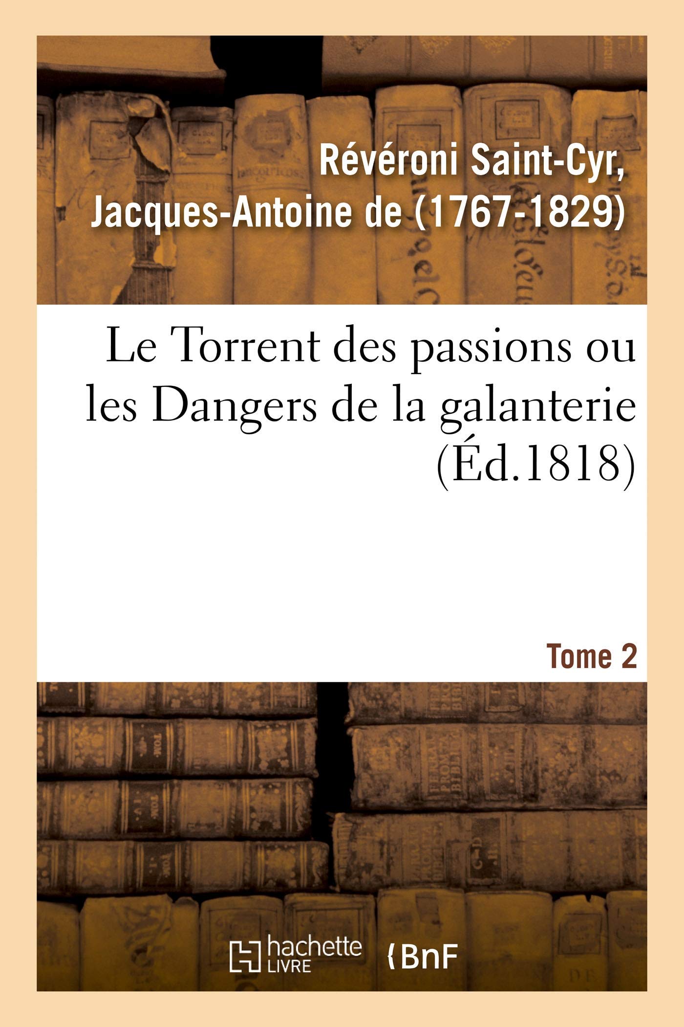 Le Torrent des passions ou les Dangers de la galanterie, aventures du général-major comte de G. book