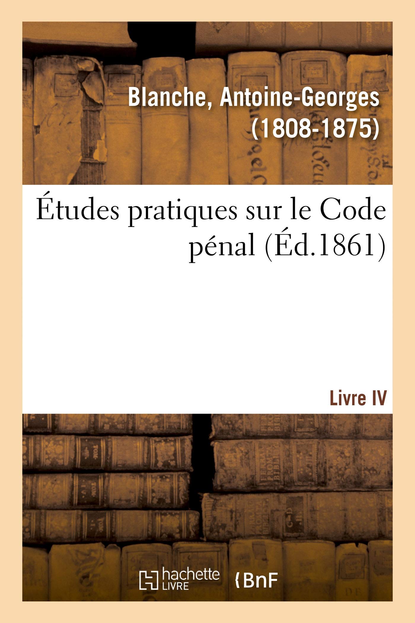 Études pratiques sur le Code pénal. Livre IV book