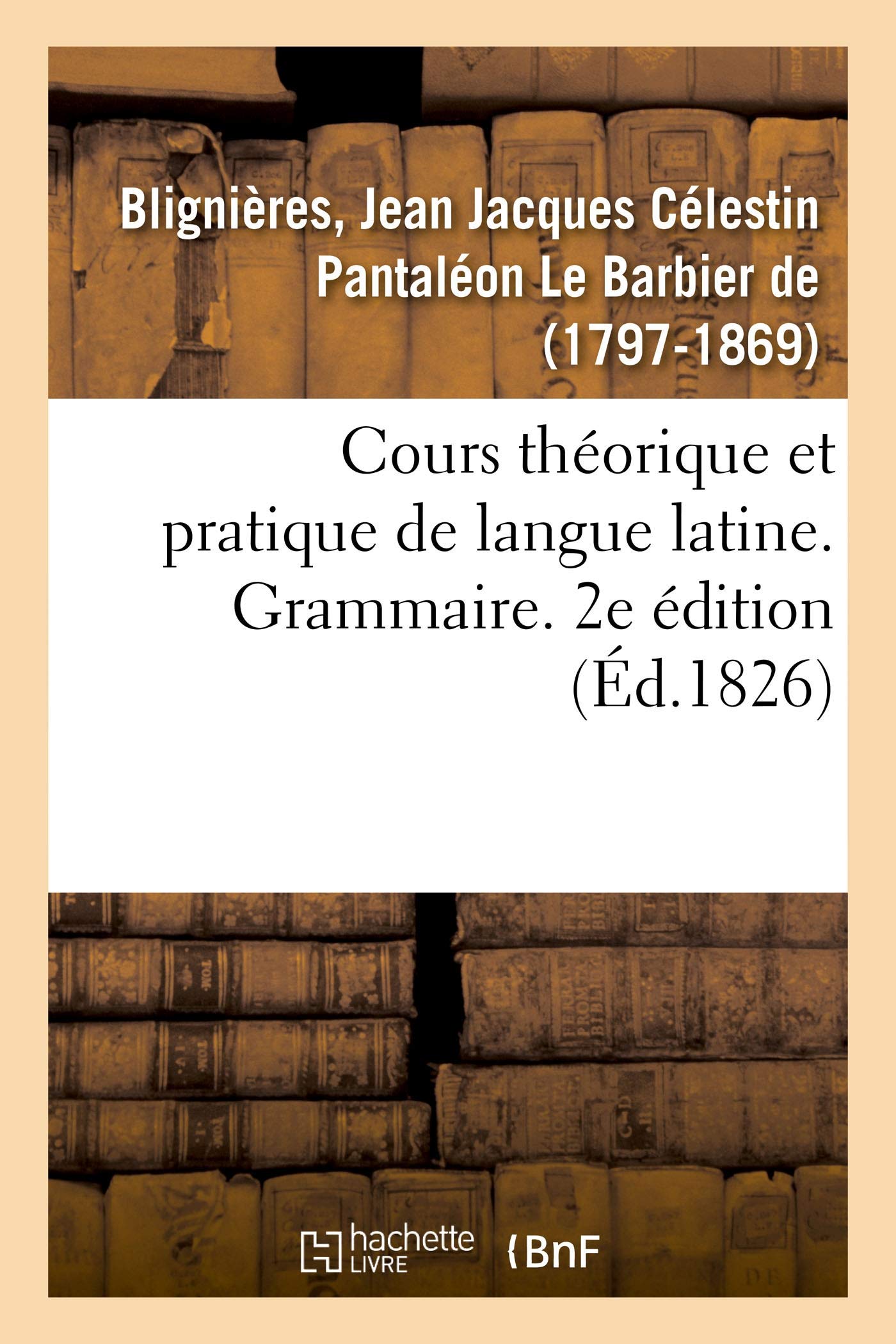 Cours théorique et pratique de langue latine. Grammaire. 2e édition book