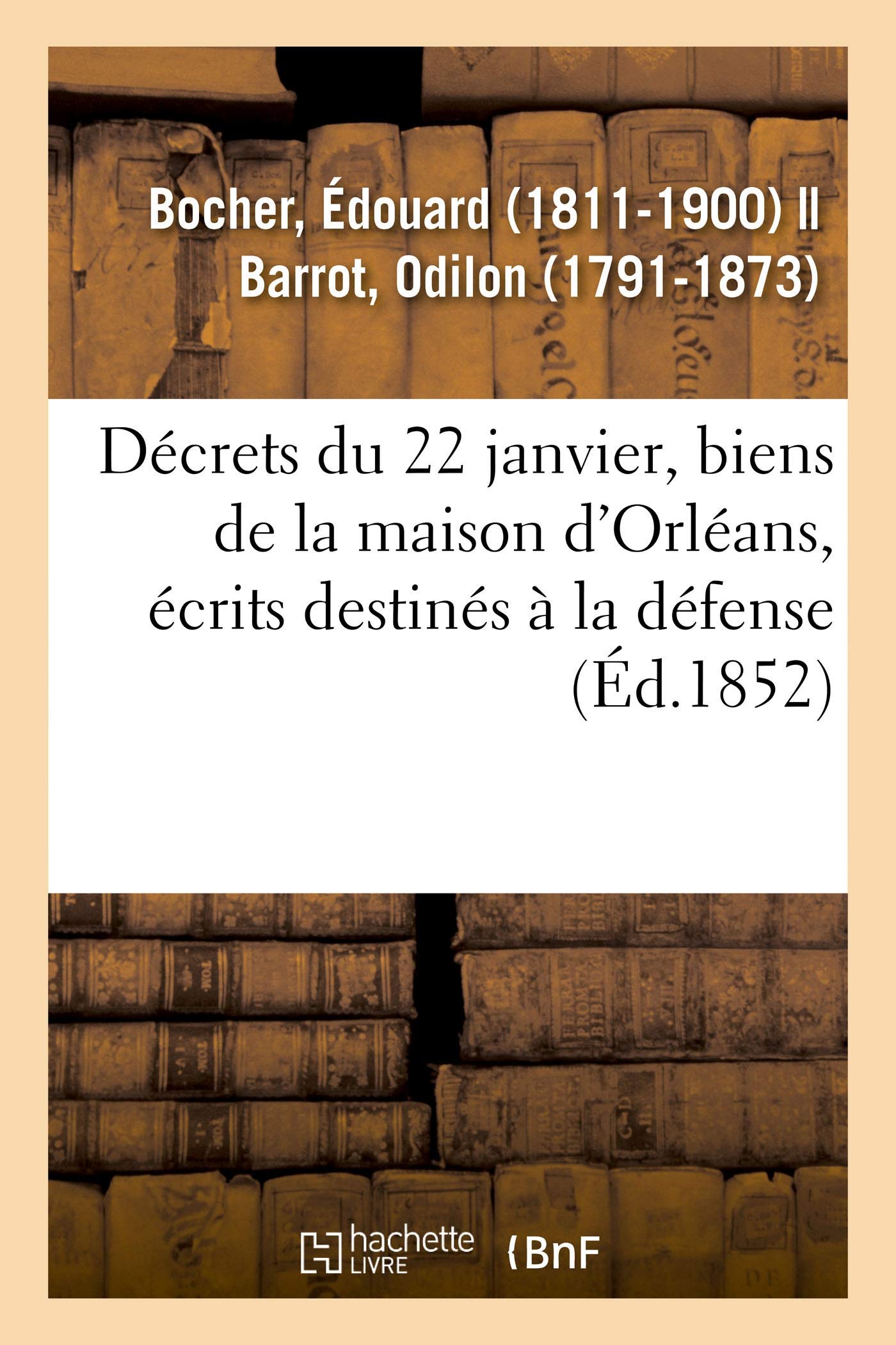 Décrets du 22 janvier, biens de la maison d'Orléans, distributions d'écrits destinés à la défense book
