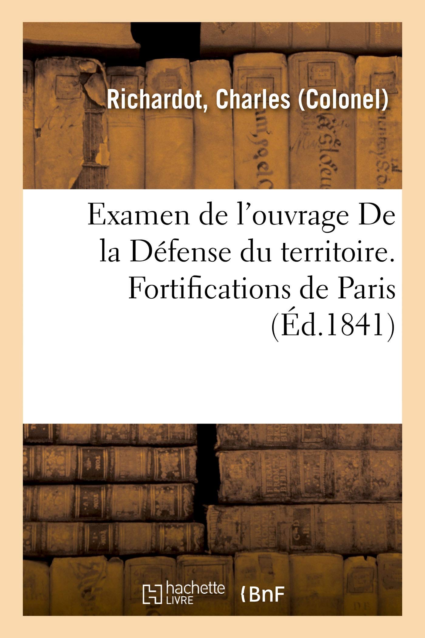Examen de l'ouvrage De la Défense du territoire. Fortifications de Paris: par l'auteur de Du Projet de fortifier Paris, ou Examen d'un système général de défense book