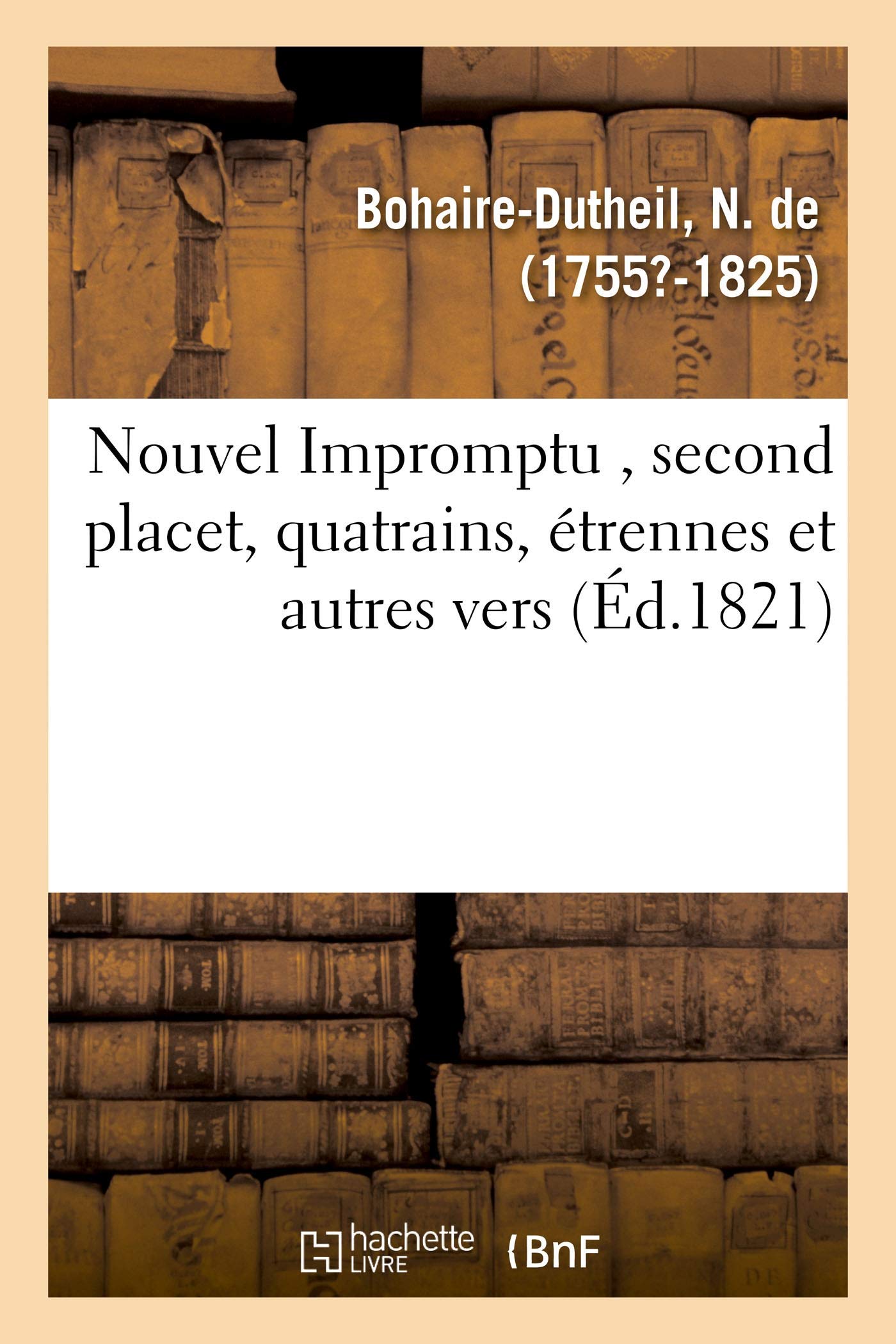 Nouvel Impromptu , second placet, quatrains, étrennes et autres vers book