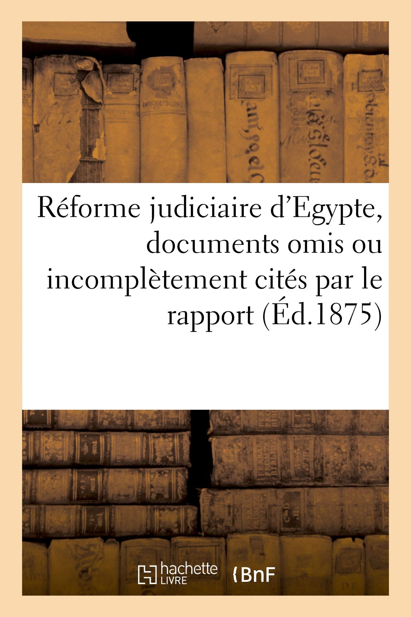 Réforme judiciaire d'Egypte, documents omis ou incomplètement cités par le rapport book