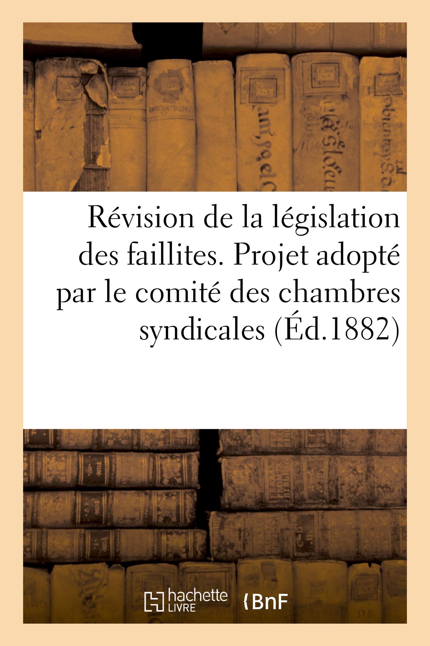 Révision de la législation des faillites. Projet adopté par le comité central des chambres book
