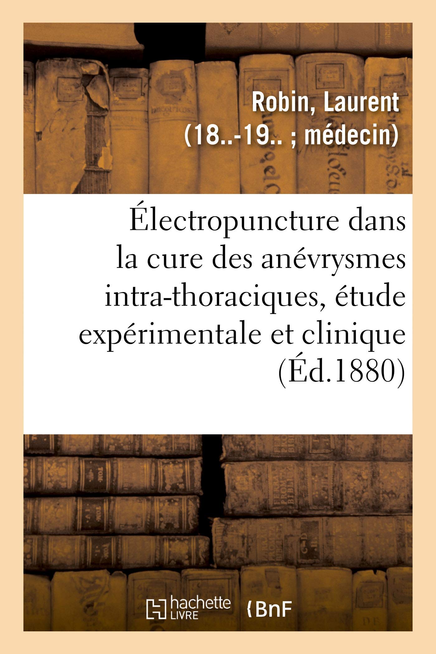 De l'Électropuncture dans la cure des anévrysmes intra-thoraciques, étude expérimentale et clinique book