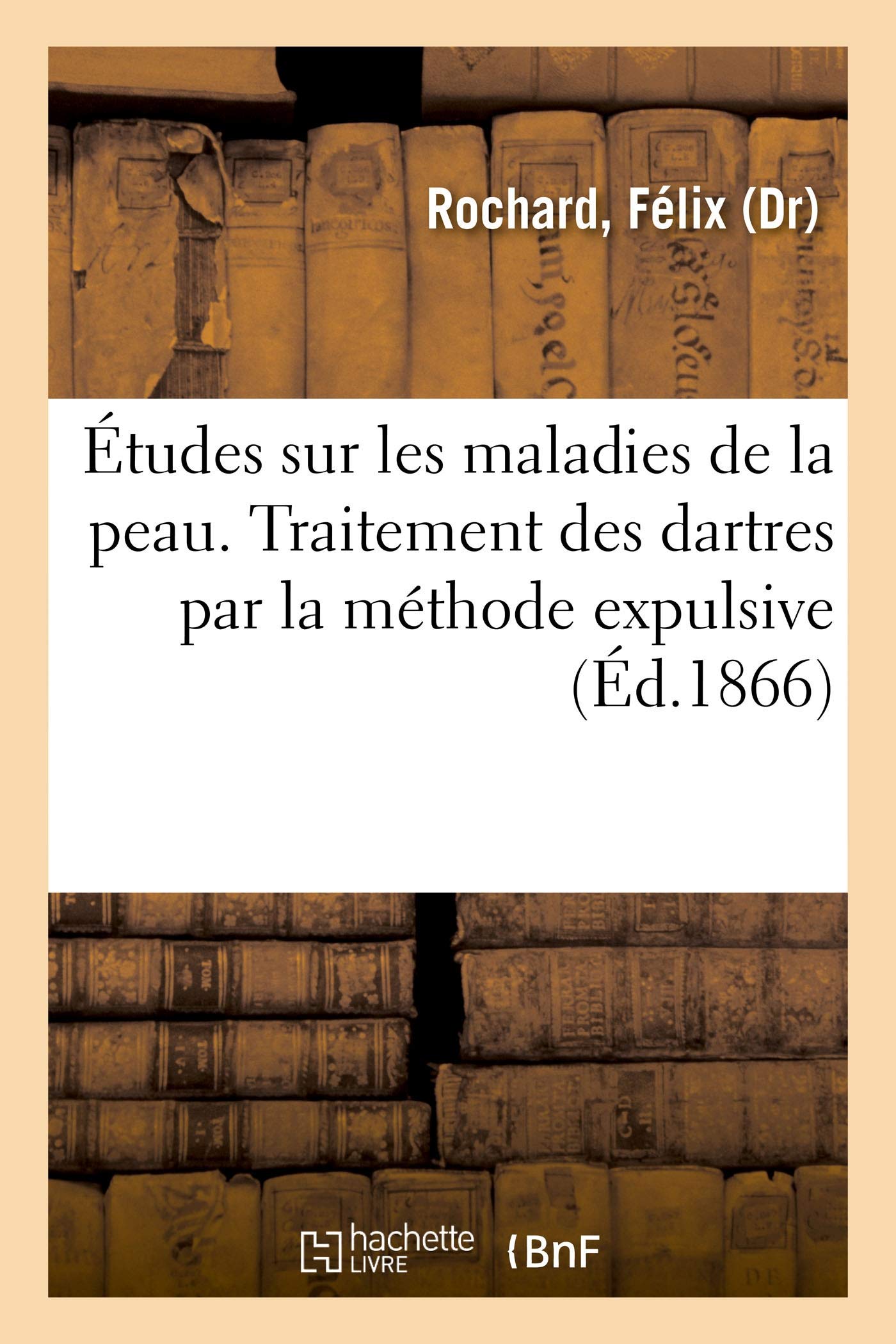 Études sur les maladies de la peau. Traitement des dartres par la méthode expulsive book