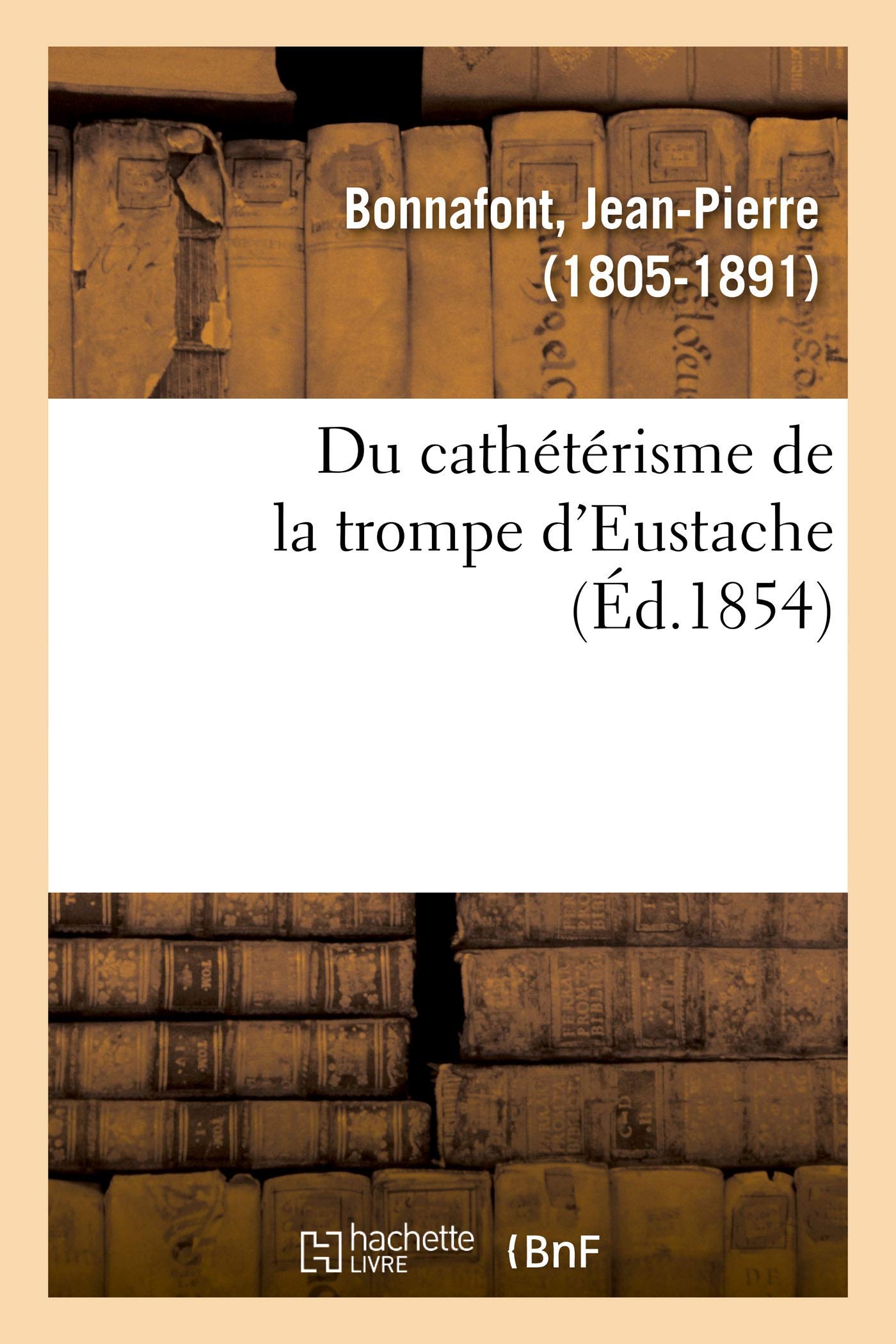 Du cathétérisme de la trompe d'Eustache: et de quelques cas non décrits par les auteurs qui en réclament l'emploi book