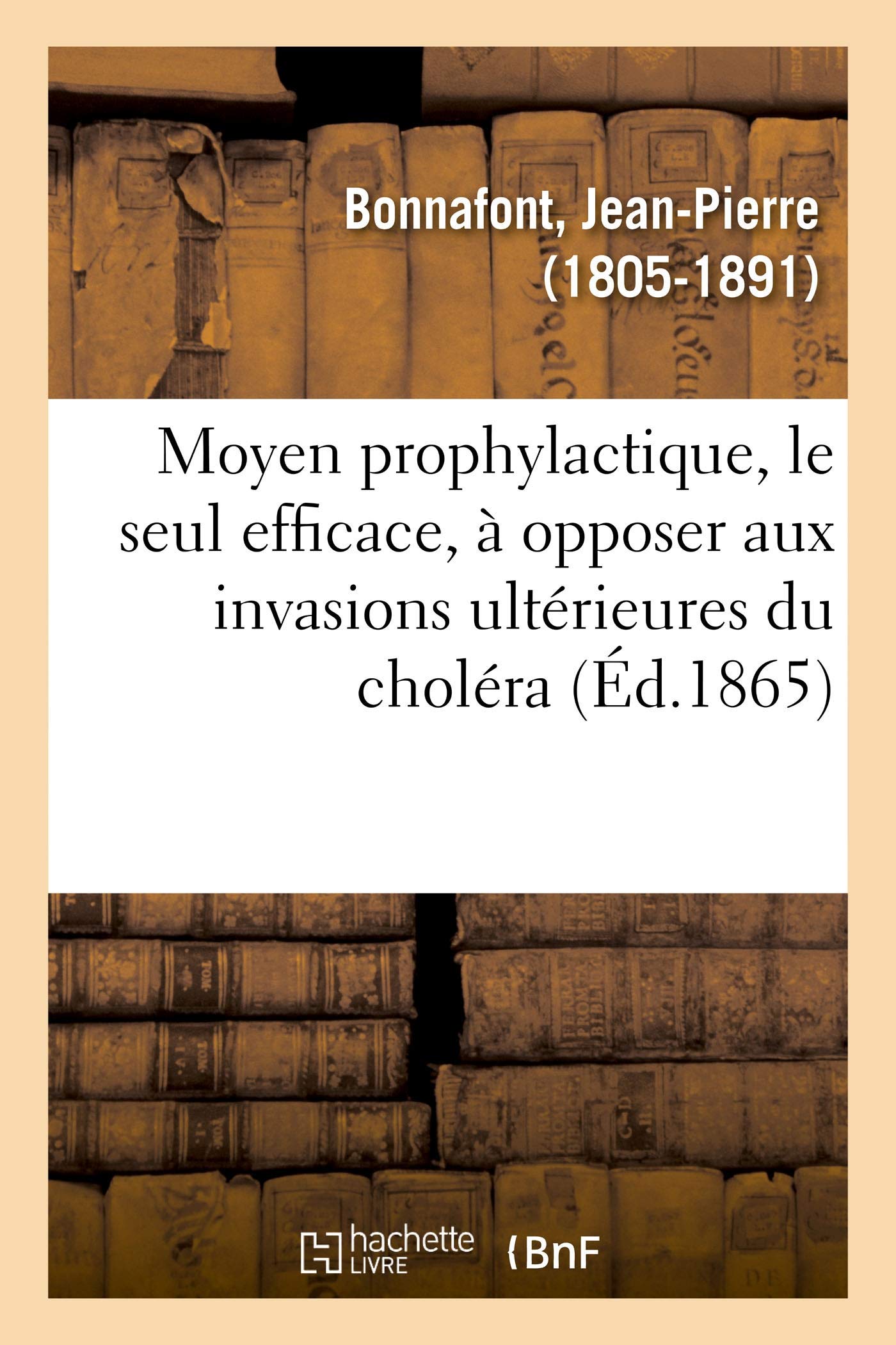 Moyen prophylactique, le seul efficace, à opposer aux invasions ultérieures du choléra: Académie des sciences, 16 octobre 1865 book