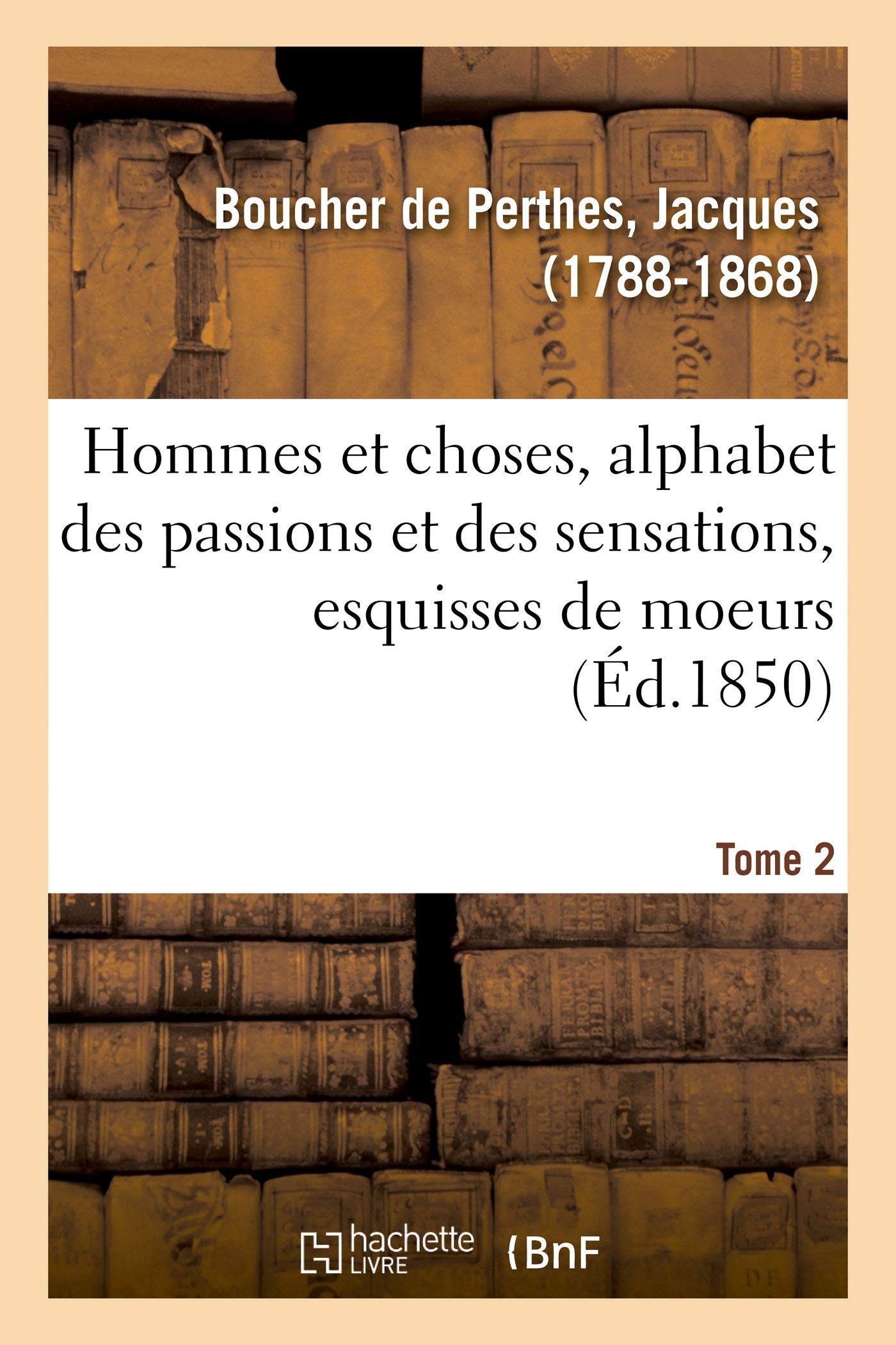 Hommes et choses, alphabet des passions et des sensations, esquisses de moeurs. Tome 2 book