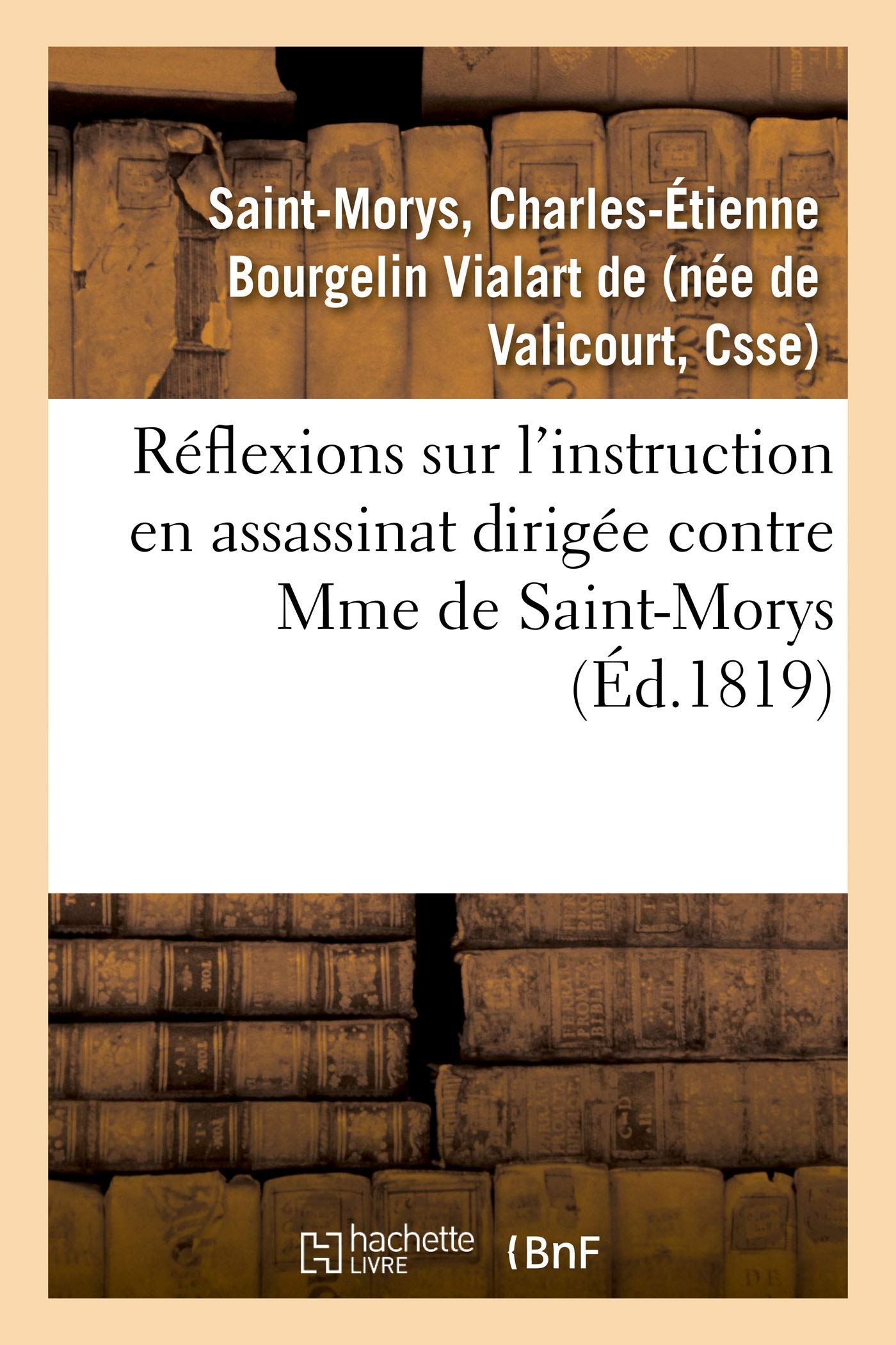 Réflexions sur l'instruction en assassinat dirigée contre Mme de Saint-Morys book