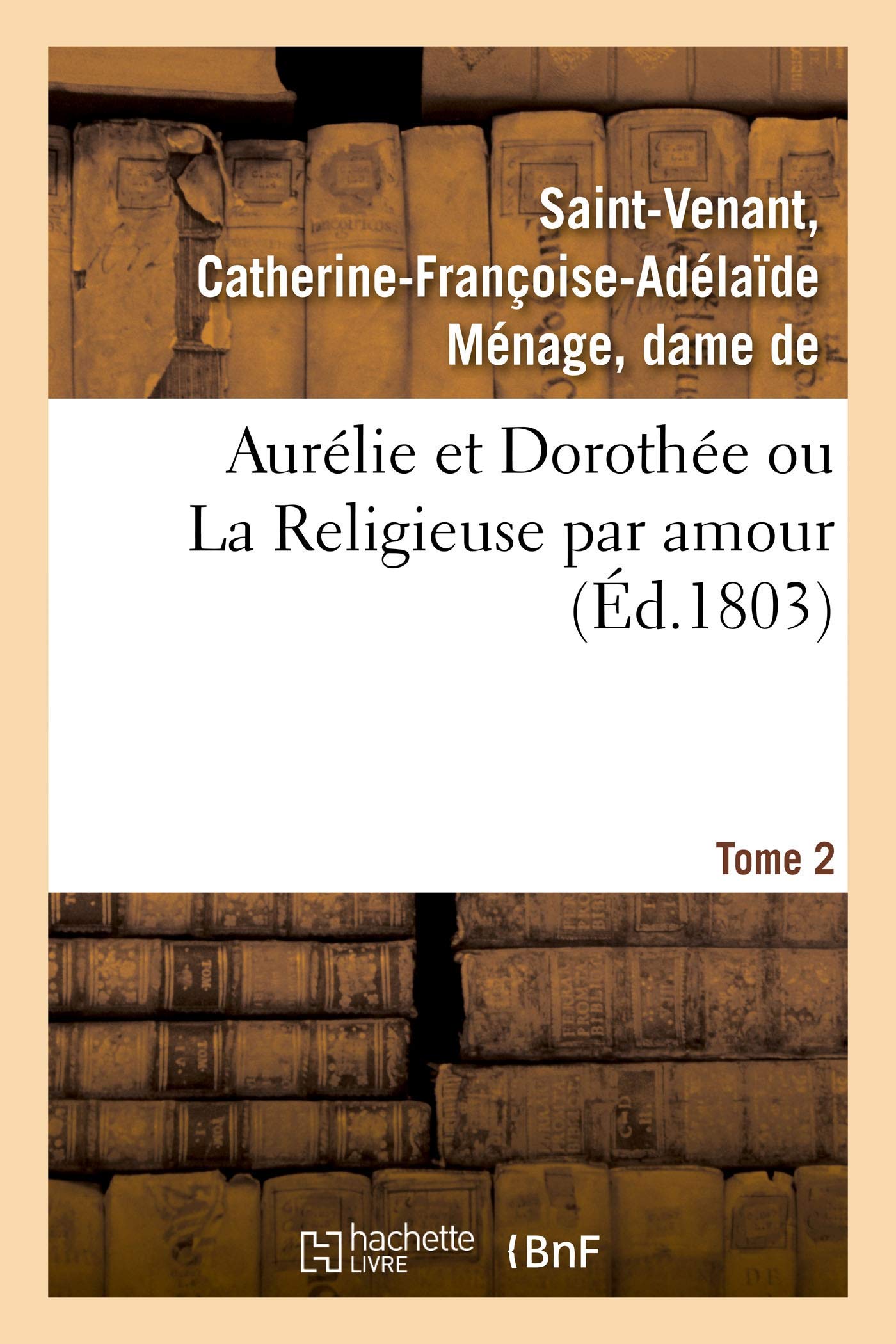 Aurélie et Dorothée ou La Religieuse par amour. Tome 2 book