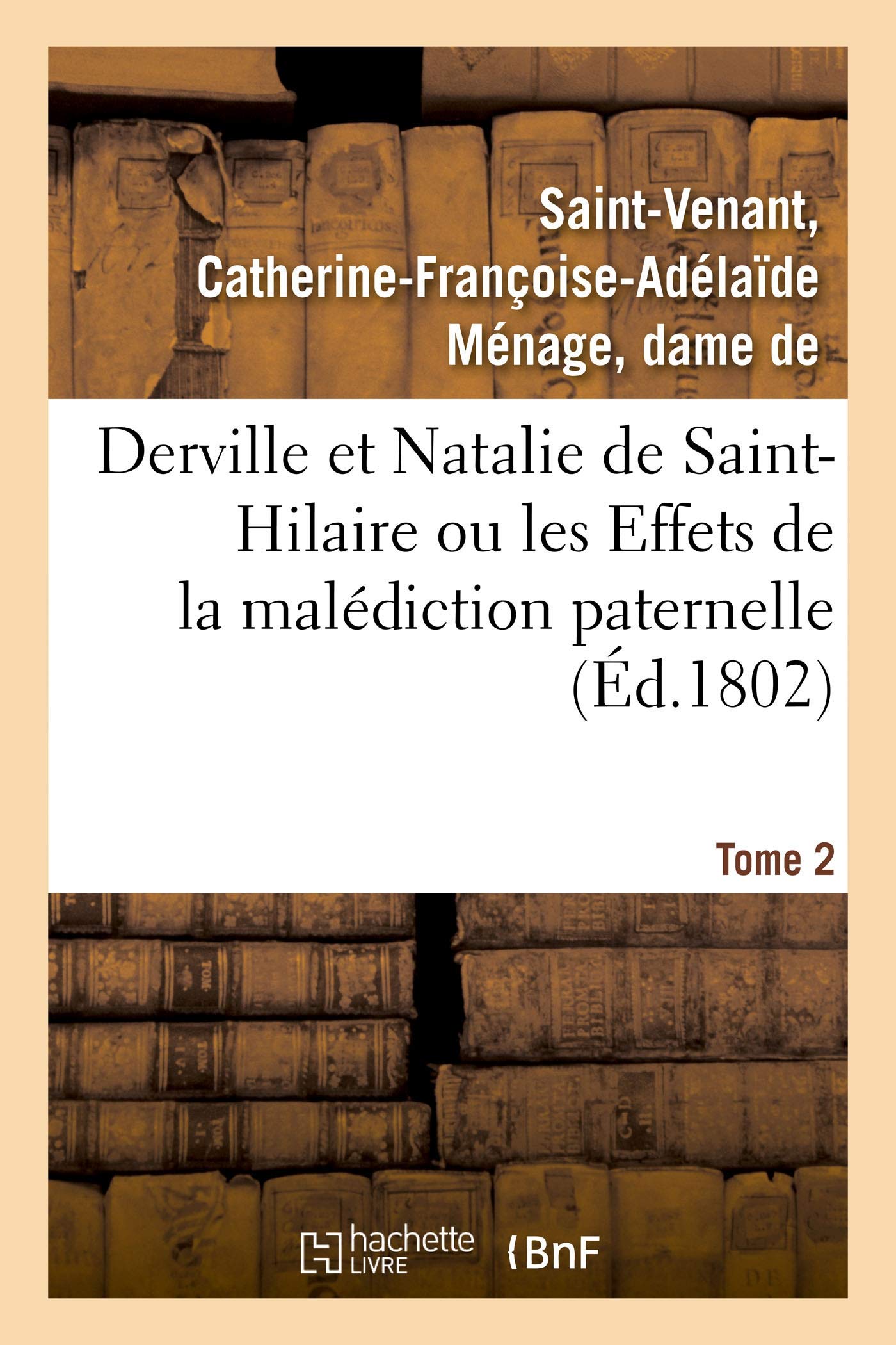 Derville et Natalie de Saint-Hilaire ou les Effets de la malédiction paternelle. Tome 2 book