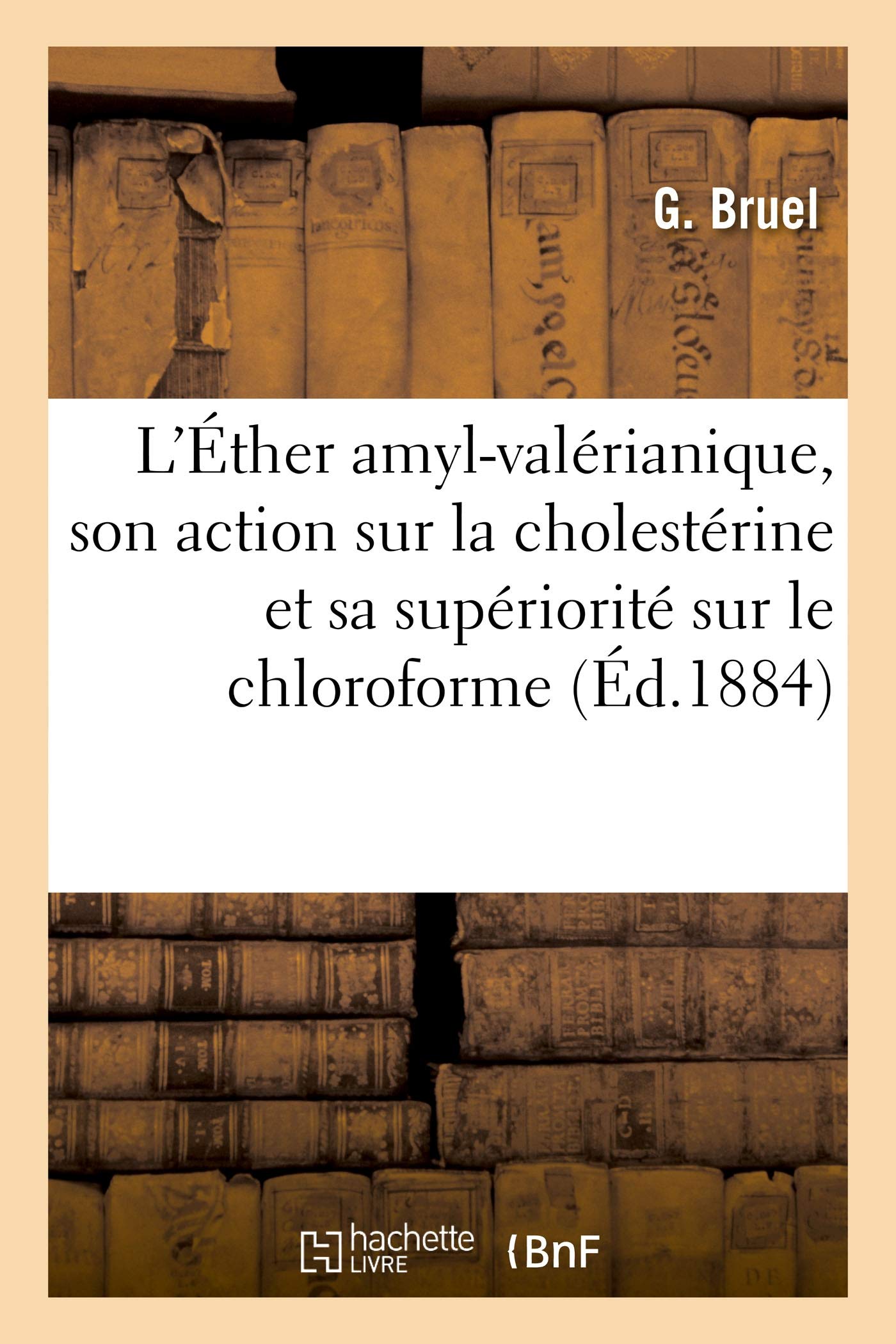 De l'Éther amyl-valérianique, principe actif des pommes, de son action sur la cholestérine: et de sa supériorité sur le chloroforme comme dissolvant des calculs hépatiques book