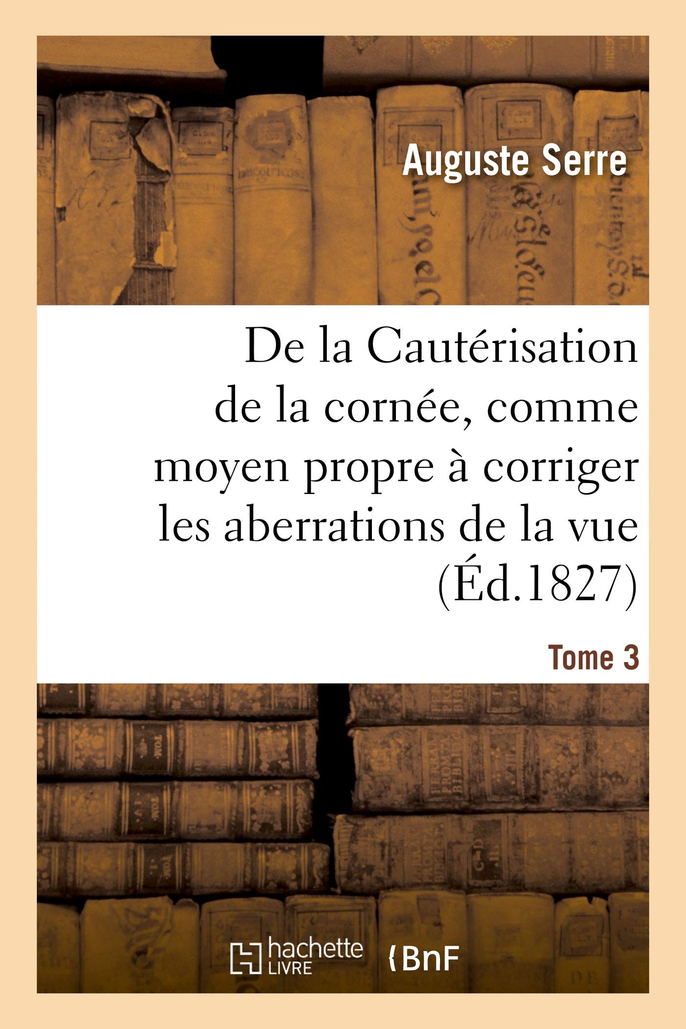 De la Cautérisation de la cornée, comme moyen propre à corriger d'une manière prompte: et sûre les aberrations de la vue, avec dilatation des pupilles book