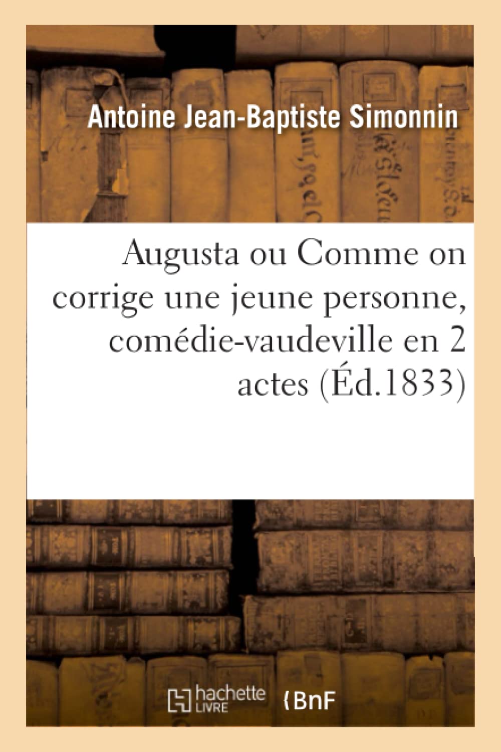 Augusta ou Comme on corrige une jeune personne, comédie-vaudeville en 2 actes book