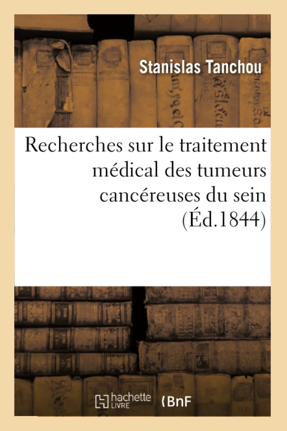 Recherches sur le traitement médical des tumeurs cancéreuses du sein book