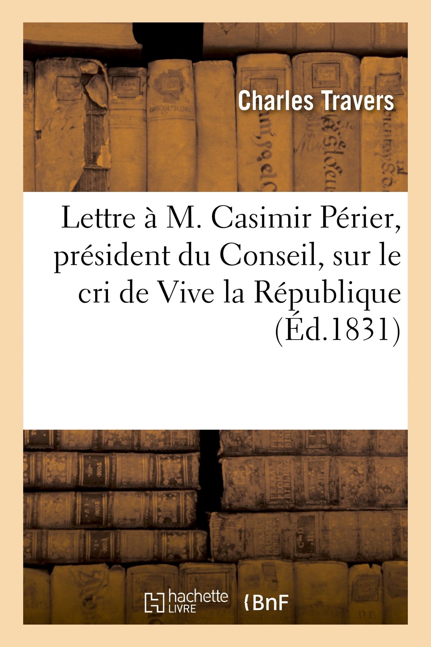 Lettre à M. Casimir Périer, président du Conseil, sur le cri de Vive la République book