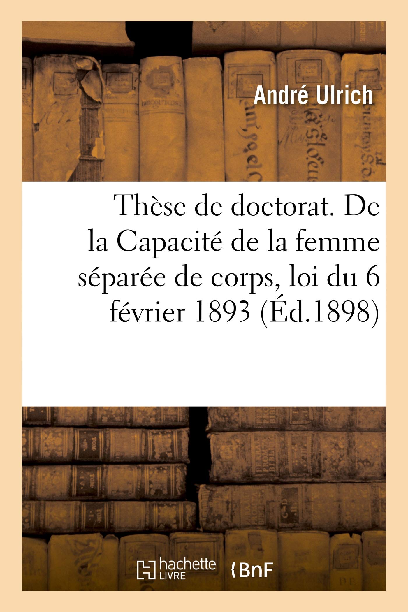 Thèse de doctorat. De la Capacité de la femme séparée de corps, loi du 6 février 1893 book