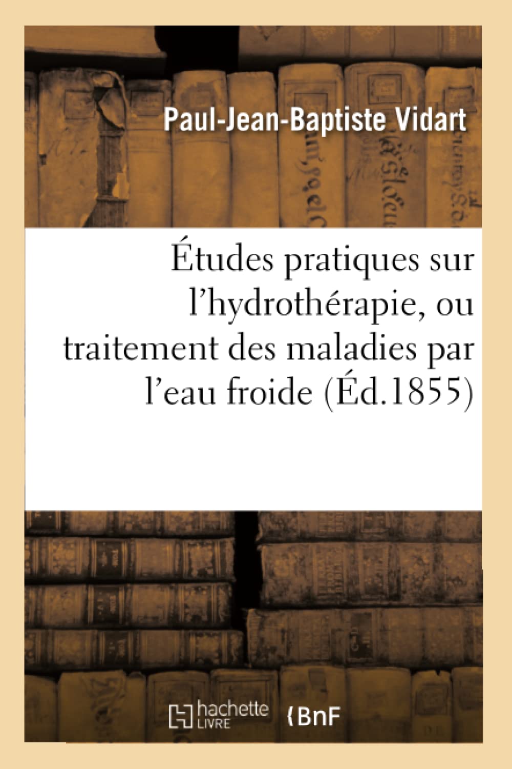 Études pratiques sur l'hydrothérapie, ou traitement des maladies par l'eau froide book