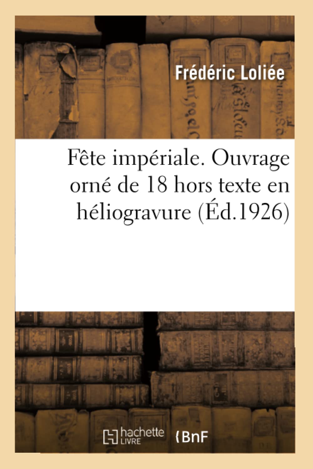 Fête impériale. Ouvrage orné de 18 hors texte en héliogravure book