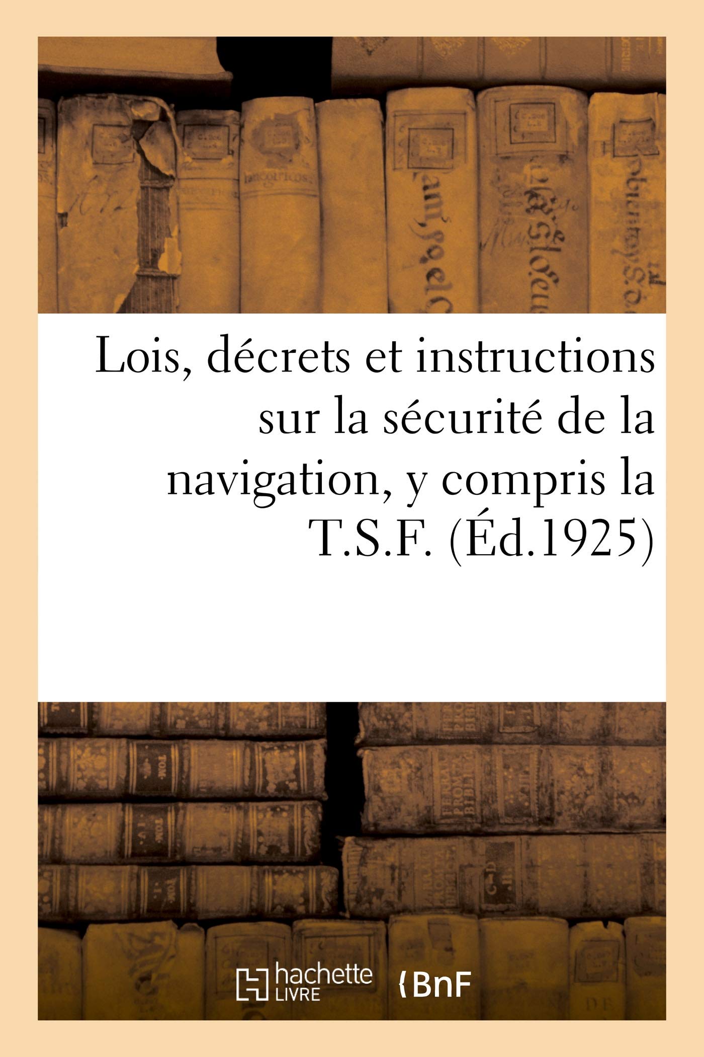 Lois, décrets et instructions sur la sécurité de la navigation, y compris la T.S.F. book