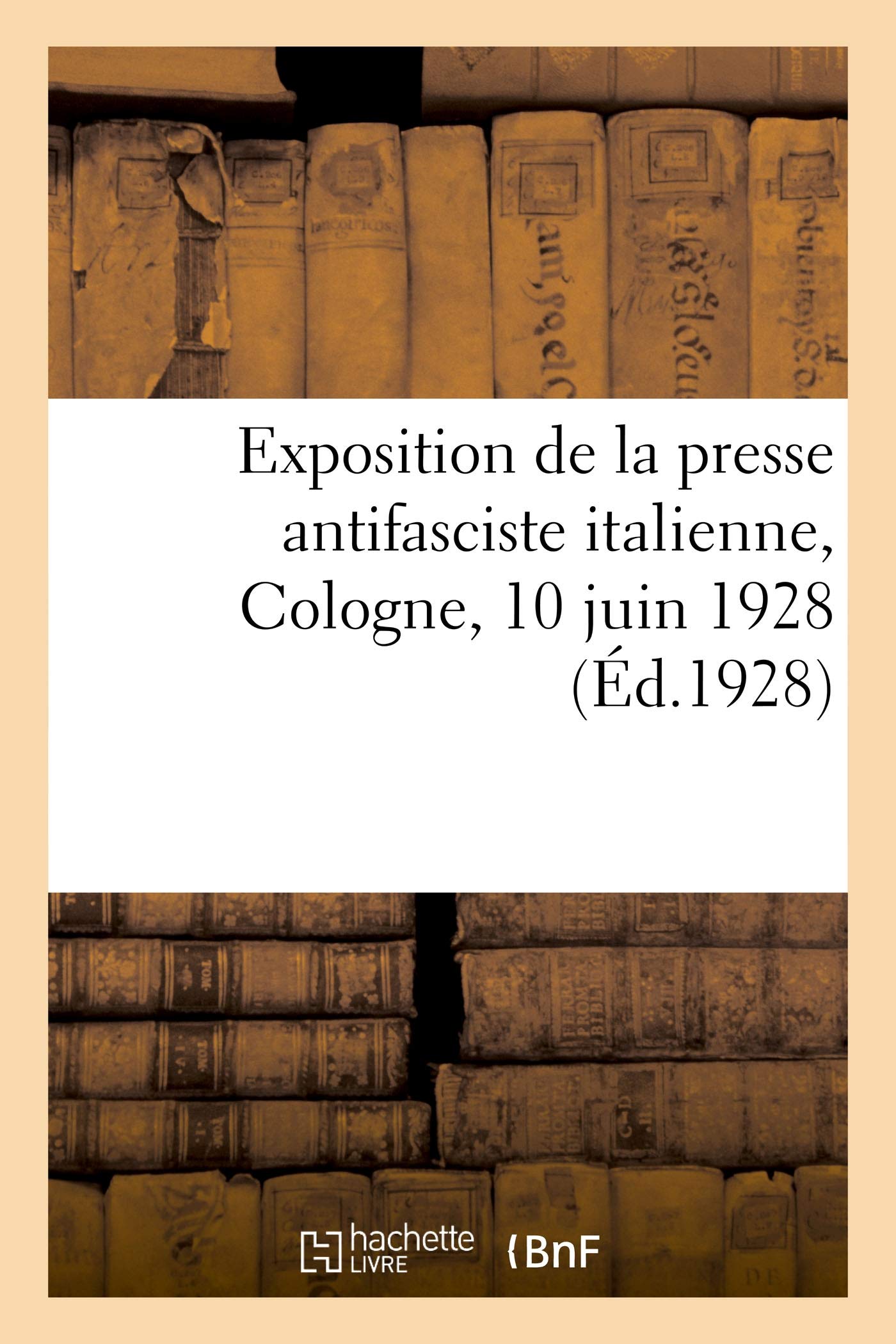 Exposition de la presse antifasciste italienne, Cologne, 10 juin 1928 book