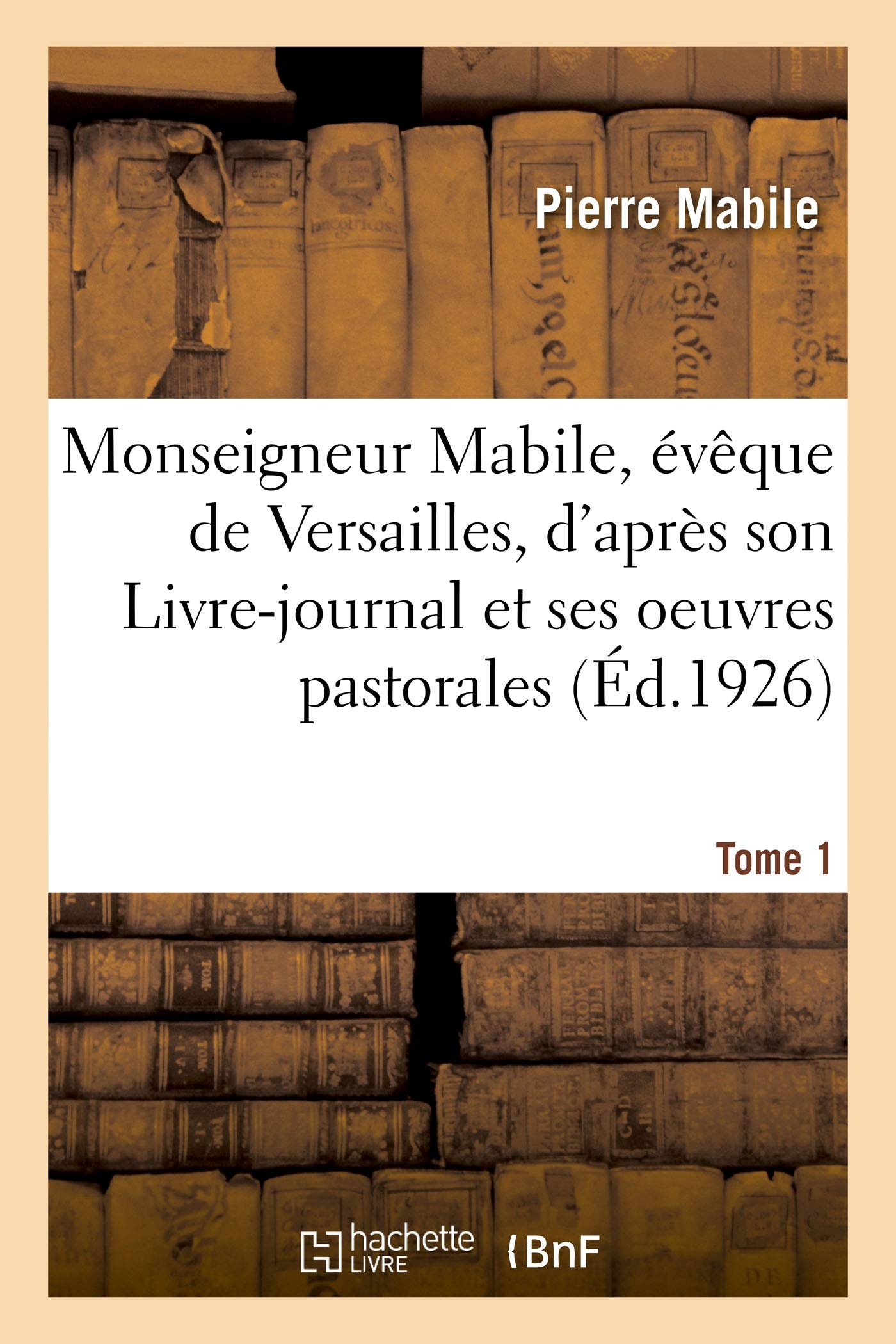 Monseigneur Mabile, évêque de Versailles. Tome 1 book