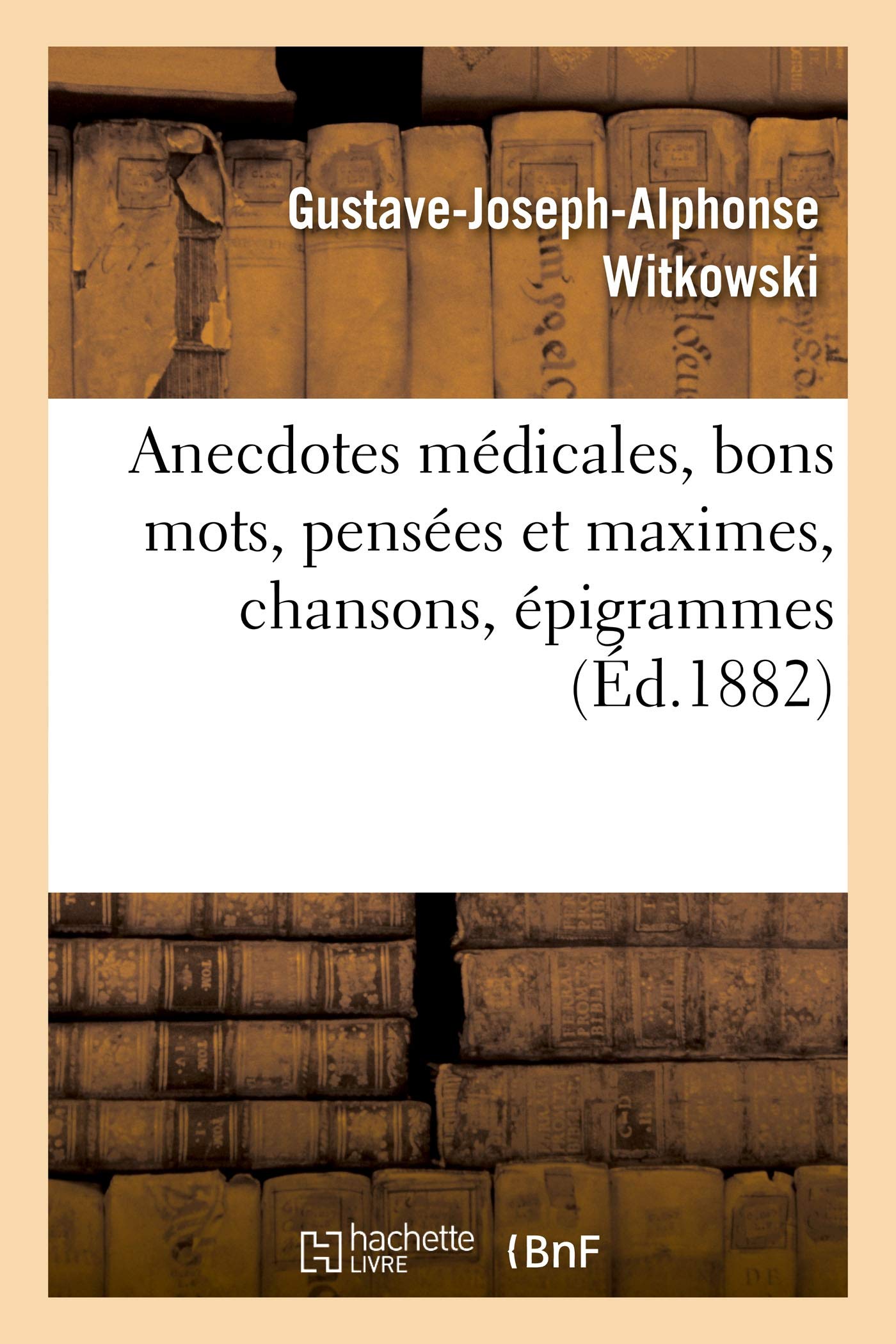 Anecdotes médicales, bons mots, pensées et maximes, chansons, épigrammes book