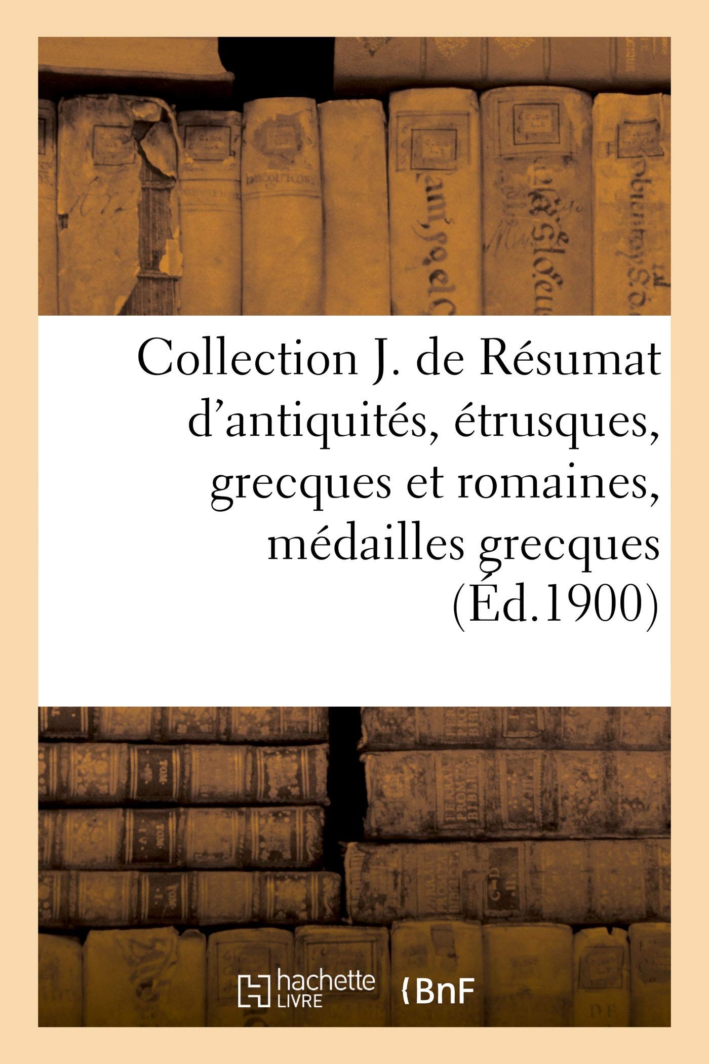 Collection Joseph de Résumat d'antiquités, étrusques, grecques et romaines book