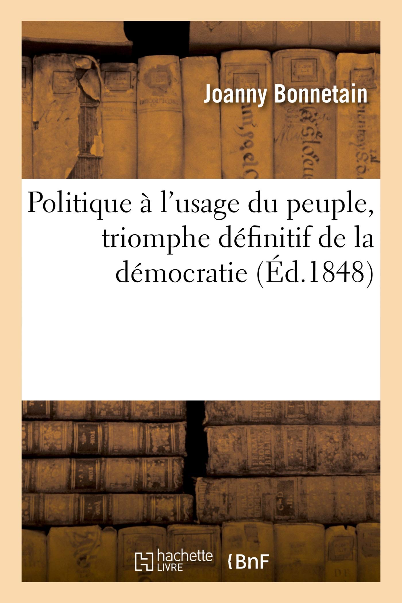 Politique à l'usage du peuple, triomphe définitif de la démocratie book