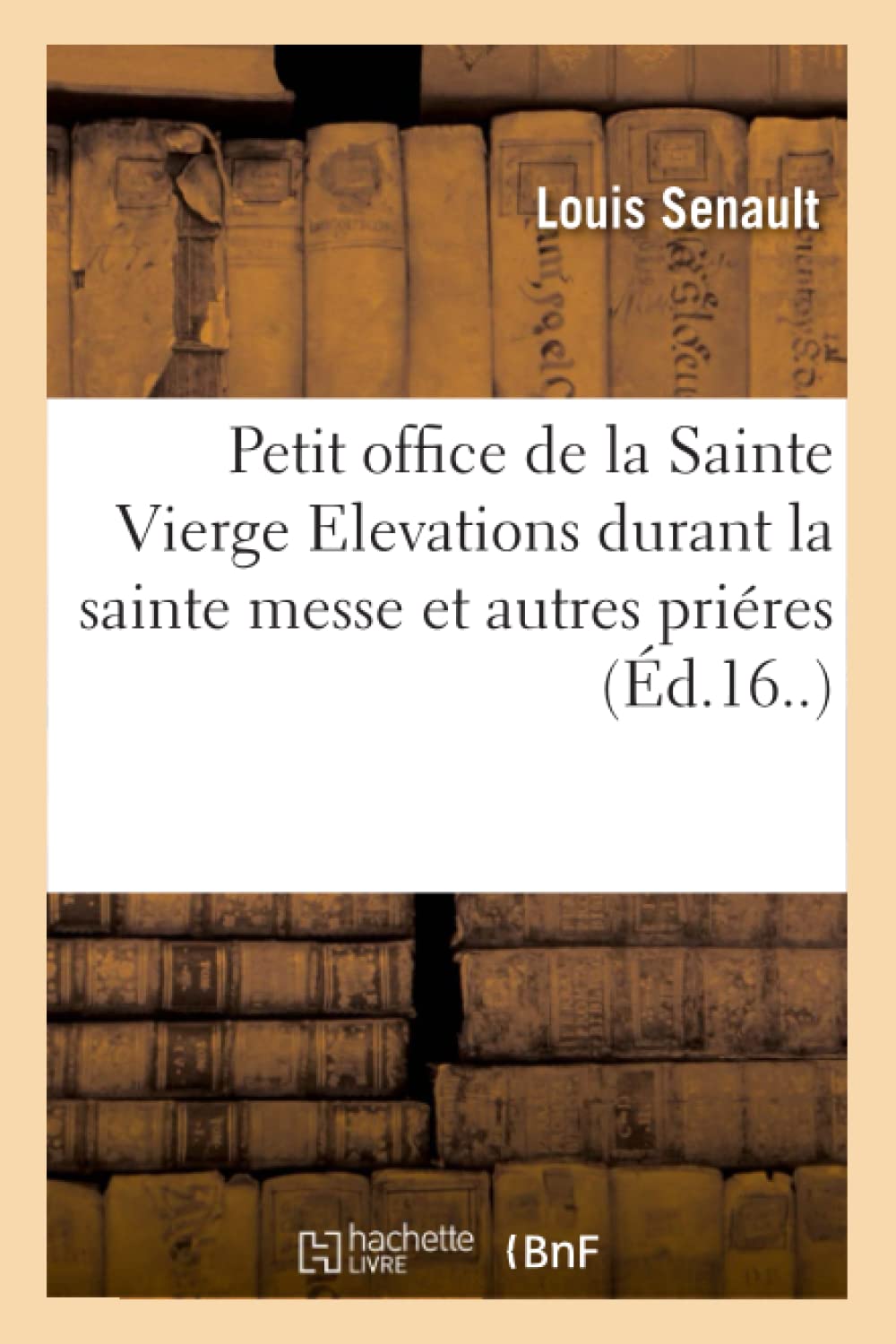 Petit office de la Sainte Vierge Elevations durant la sainte messe book
