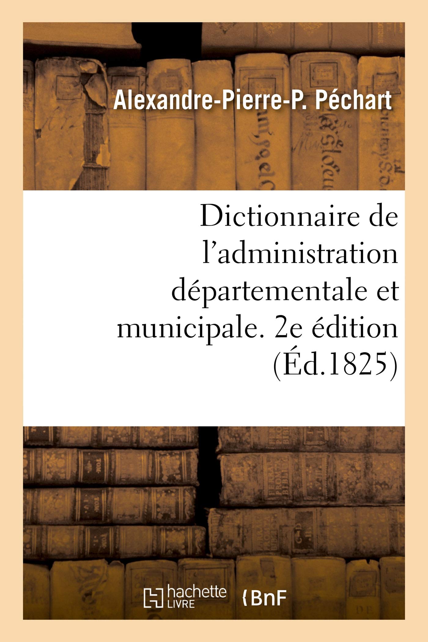 Dictionnaire de l'administration départementale et municipale. 2e édition book
