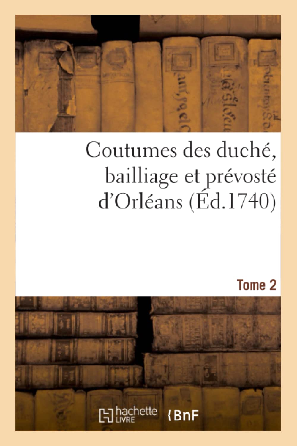 Coutumes des duché, bailliage et prévosté d'Orléans. Tome 2 book